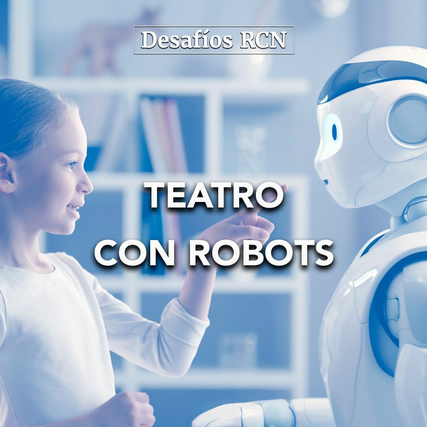 Teatro con robots | Desafíos RCN-Javeriana episode artwork