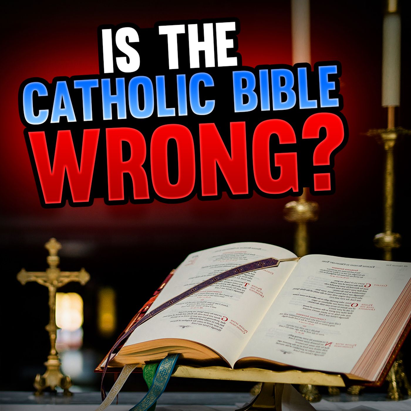 Episode 88 - Is The Catholic Bible Wrong?