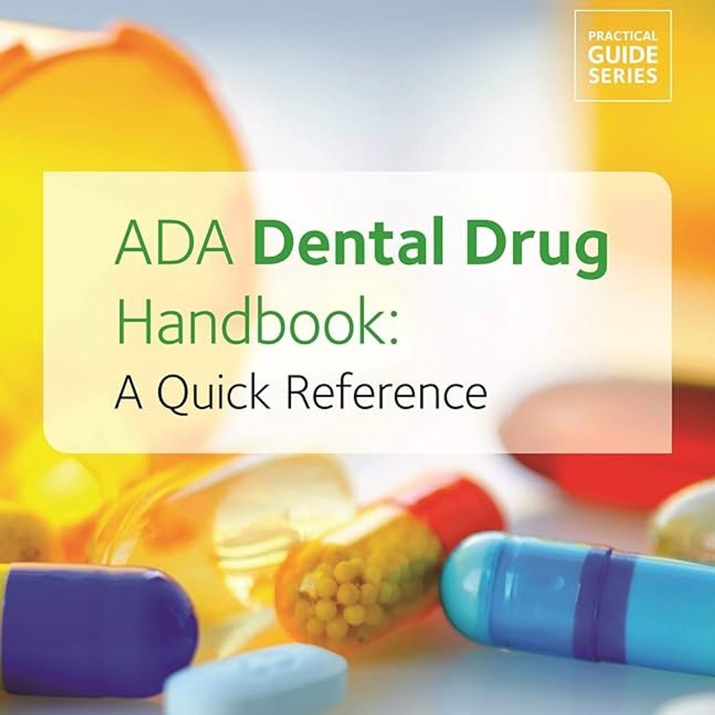 Ada Dental Drug Handbook: A Quick Reference (Practical Guide)