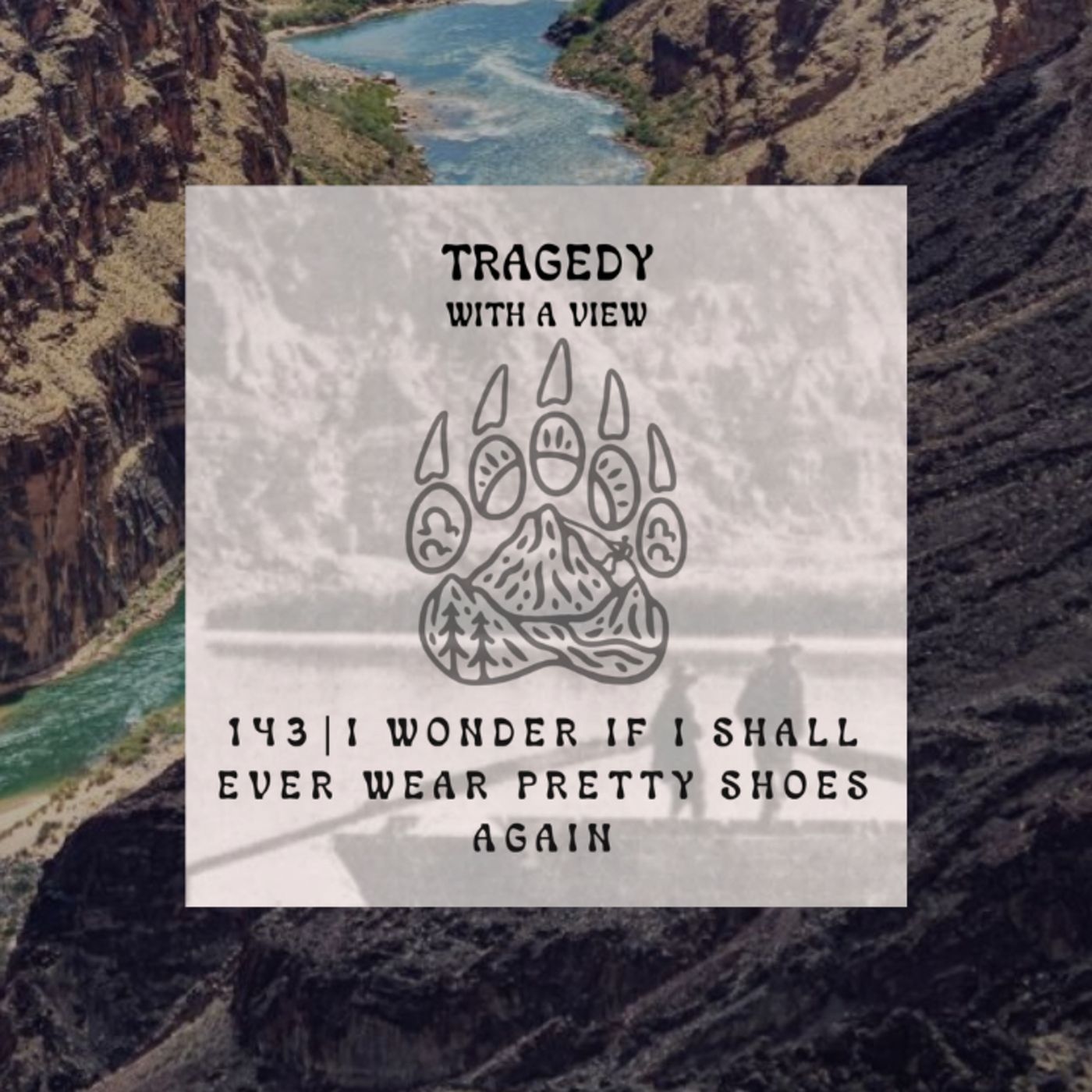 143| I Wonder if I Shall Ever Wear Pretty Shoes Again episode artwork