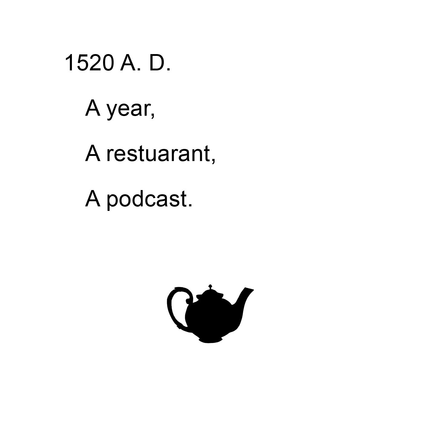 1520 A. D. a restaurant and a podcast podcast artwork