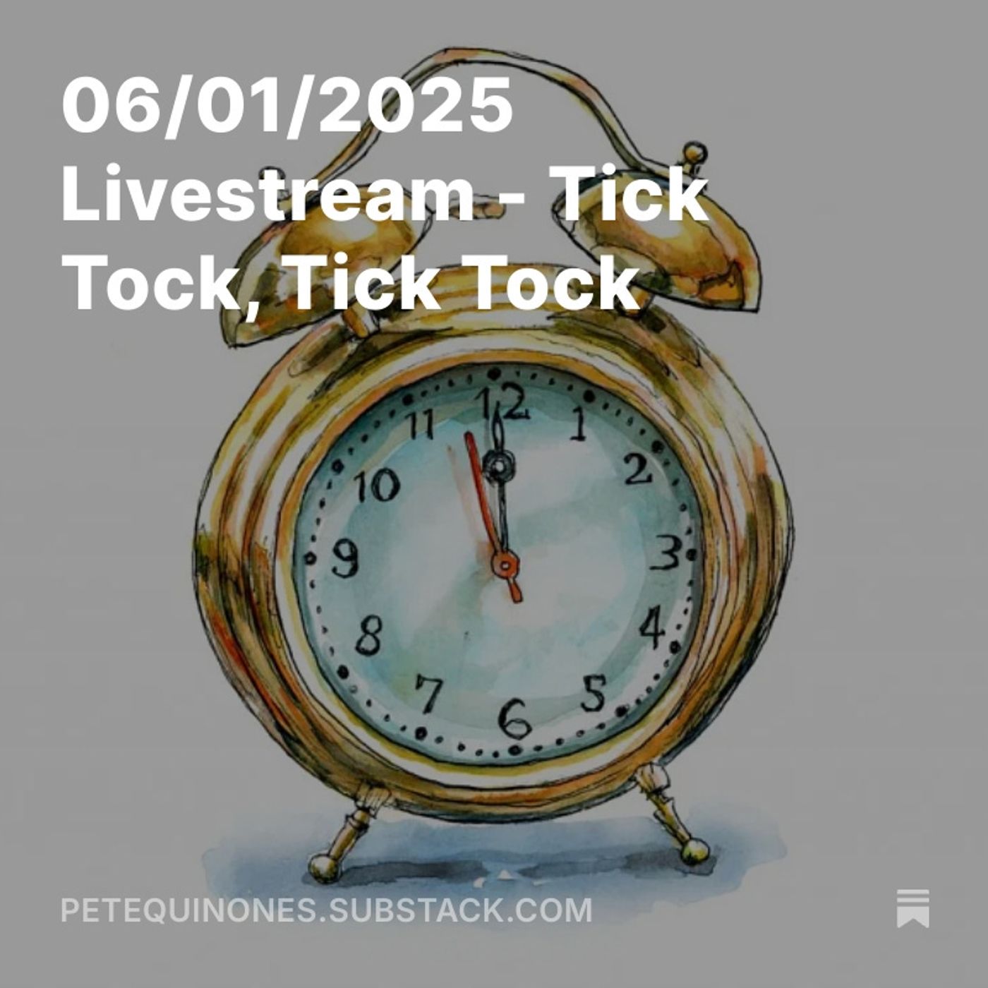 06/01/2025 Livestream - Tick Tock, Tick Tock