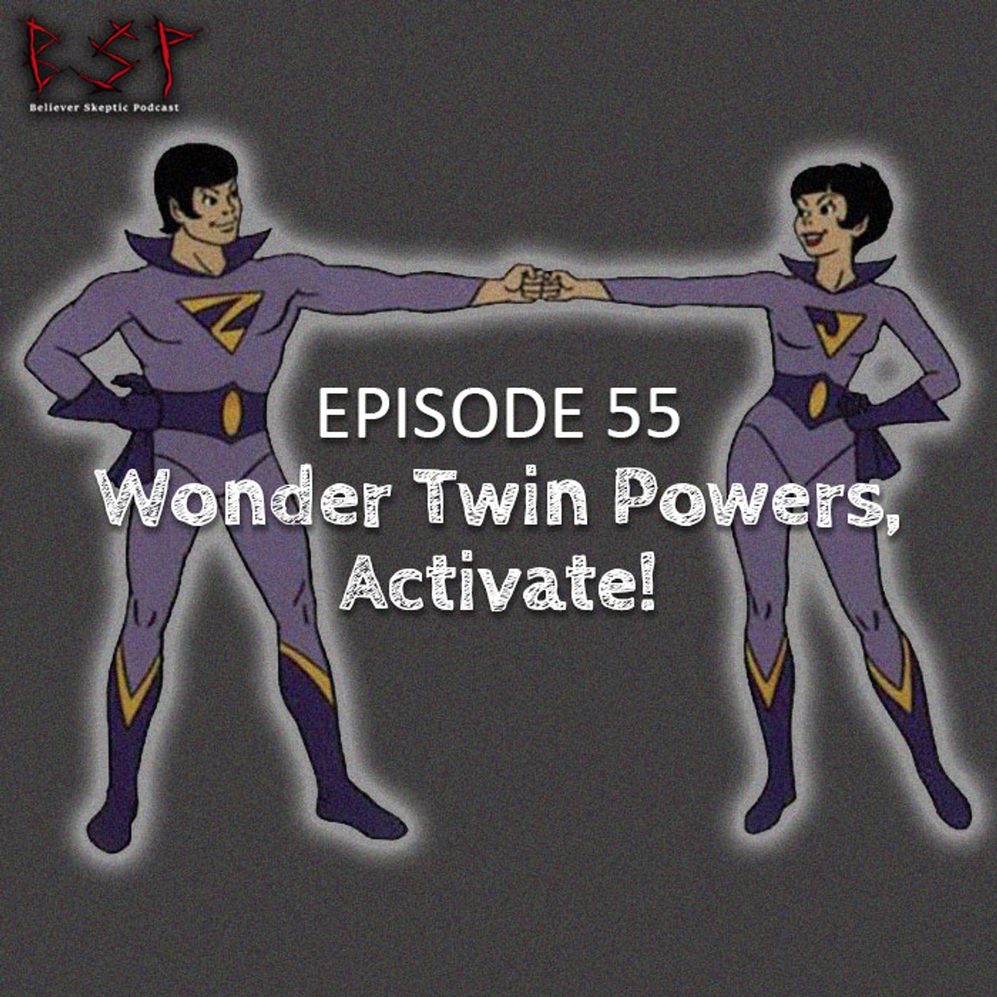 Episode 55 – Wonder Twin Powers, Activate - podcast episode cover