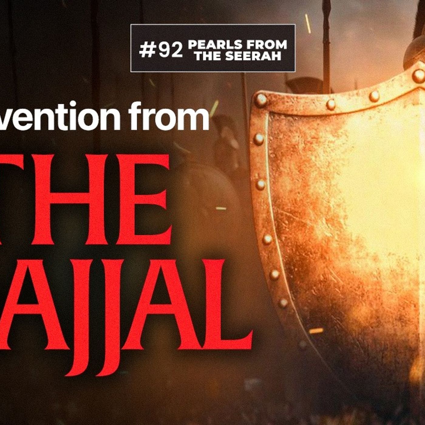 Pearls from the Seerah (92): Prevention from the Dajjal episode artwork