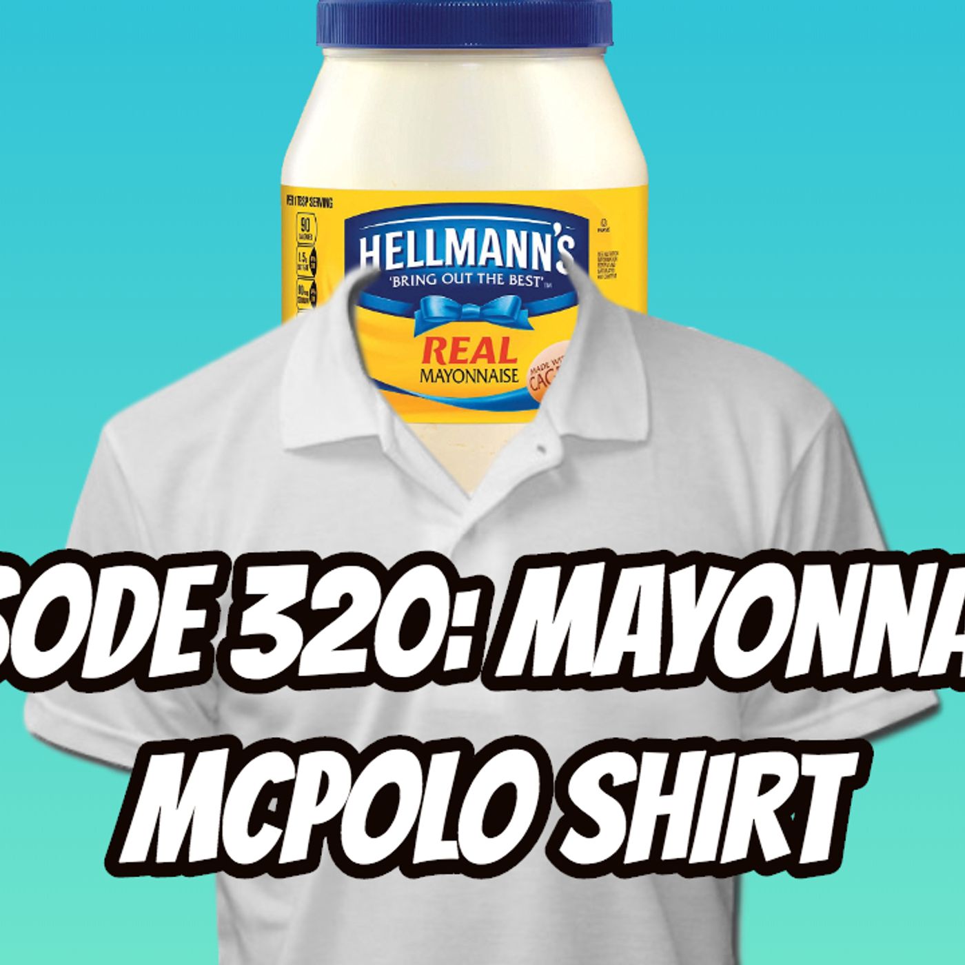 Episode 320: Mayonnaise McPolo Shirt