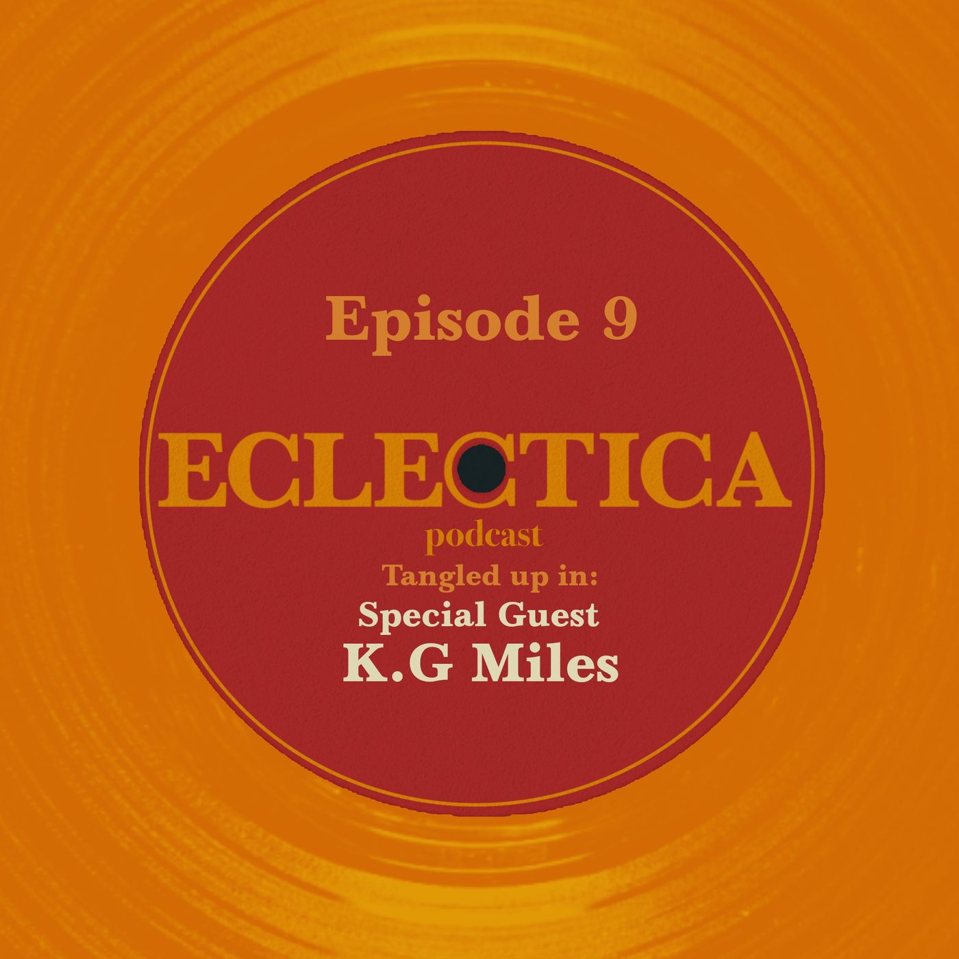 Episode 9: Tangled up in Special Guest: K.G Miles Episode 9: Tangled up in Special Guest: K.G Miles