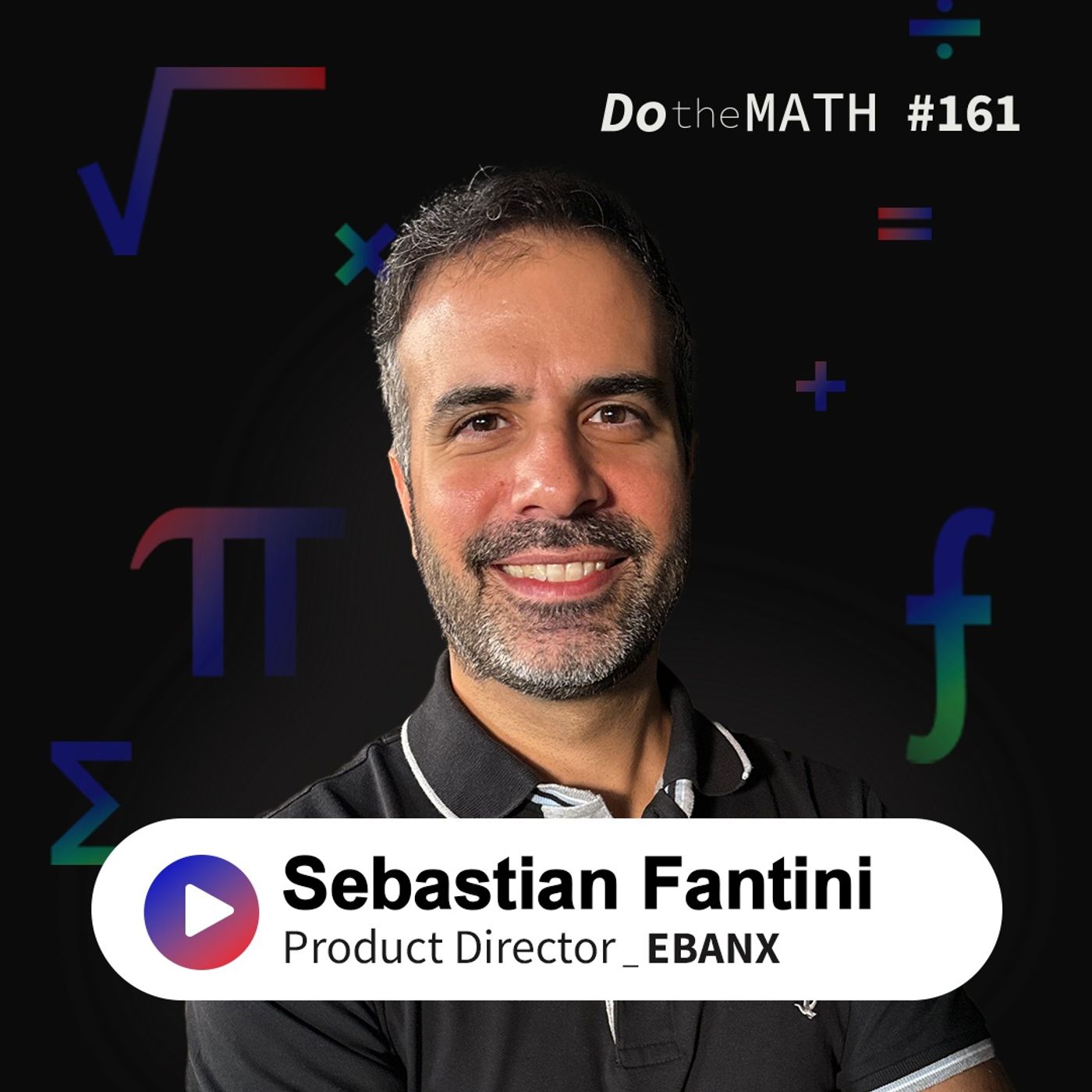 #161 Ninguém acorda querendo pagar. Mas todo mundo espera ser bem tratado | Sebastian Fantini (EBANX) episode artwork
