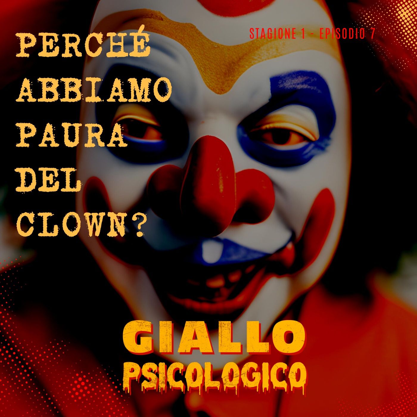 S1 E7 | FEAR THE (KILLER) CLOWN: la paura dei pagliacci ha un nome episode artwork