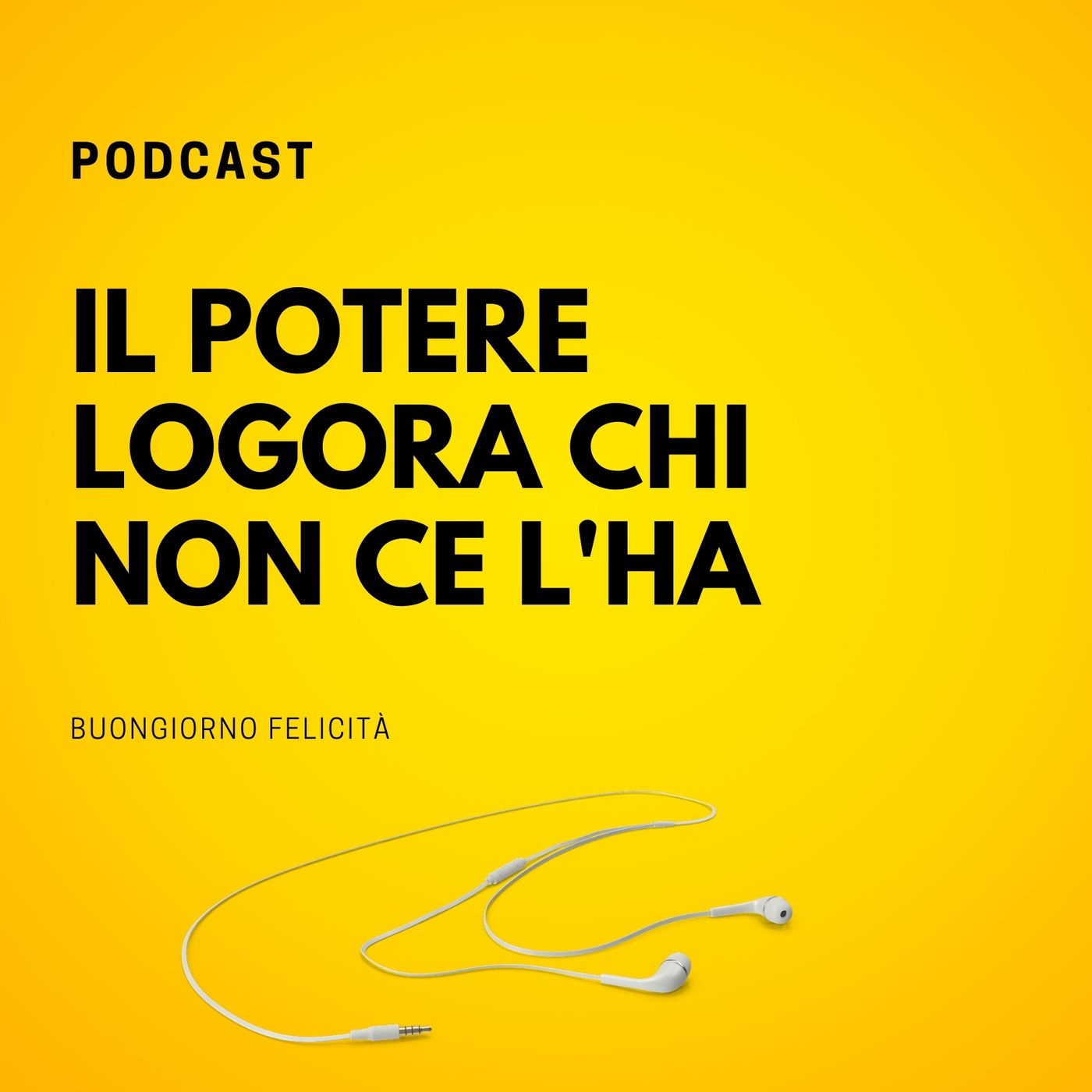 #606 - Il potere logora chi non ce l'ha  | Buongiorno Felicità episode artwork