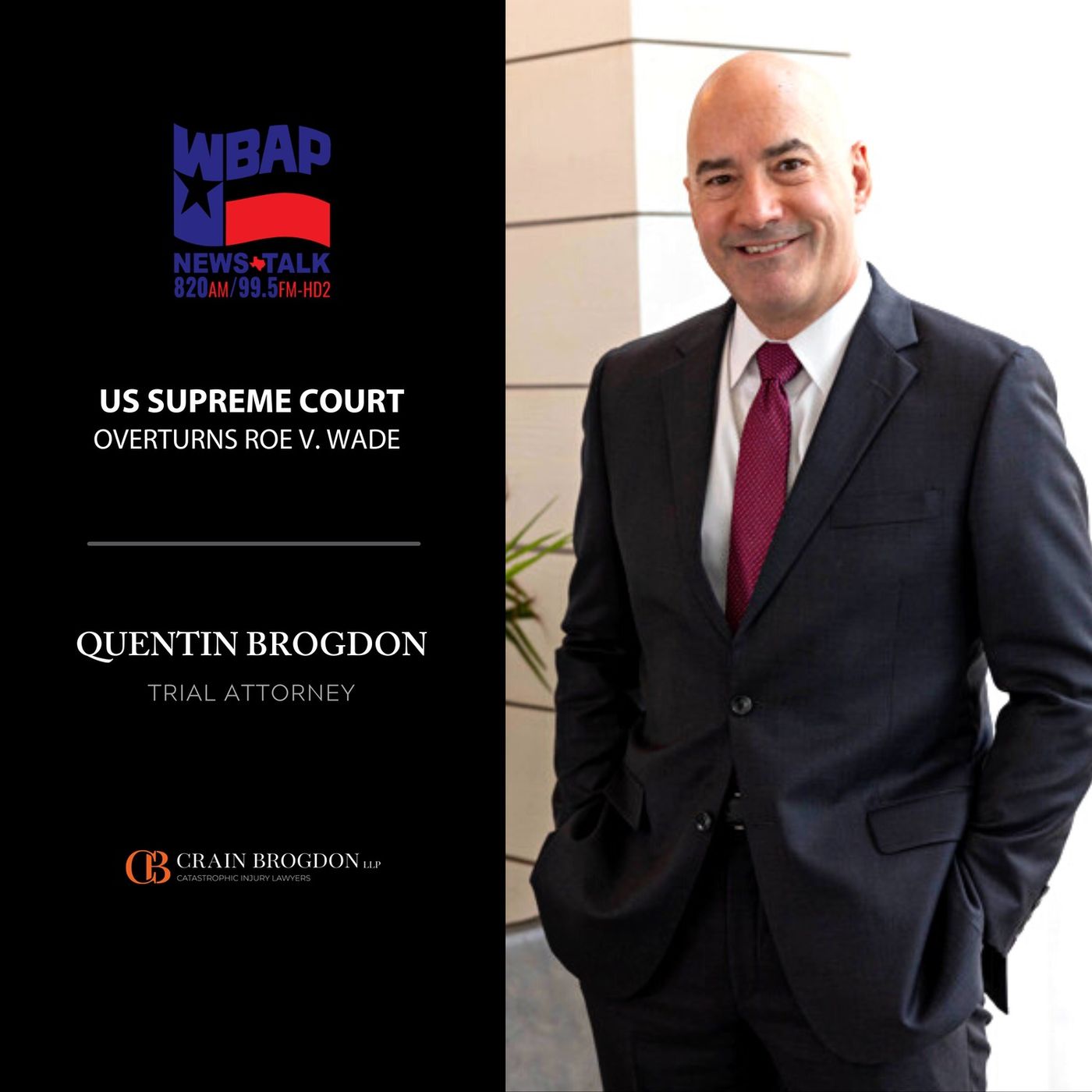 Quentin Brogdon | Crain Brogdon, LLP - 820 WBAP, U.S. Supreme Court overturns Roe v. Wade episode artwork