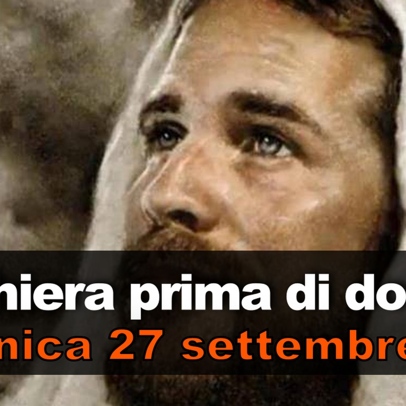 Preghiera prima di dormire DOMENICA 27 SETTEMBRE 2026 ❤️ Compieta dopo i Secondi Vespri - XXVI Domenica T.O.