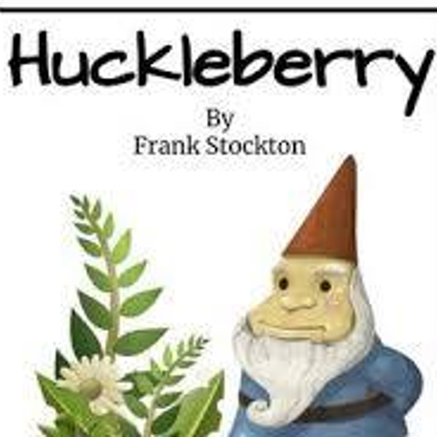 HUCKLEBERRY by FRANK STOCKTON  A TALE OF RIDDLES episode artwork