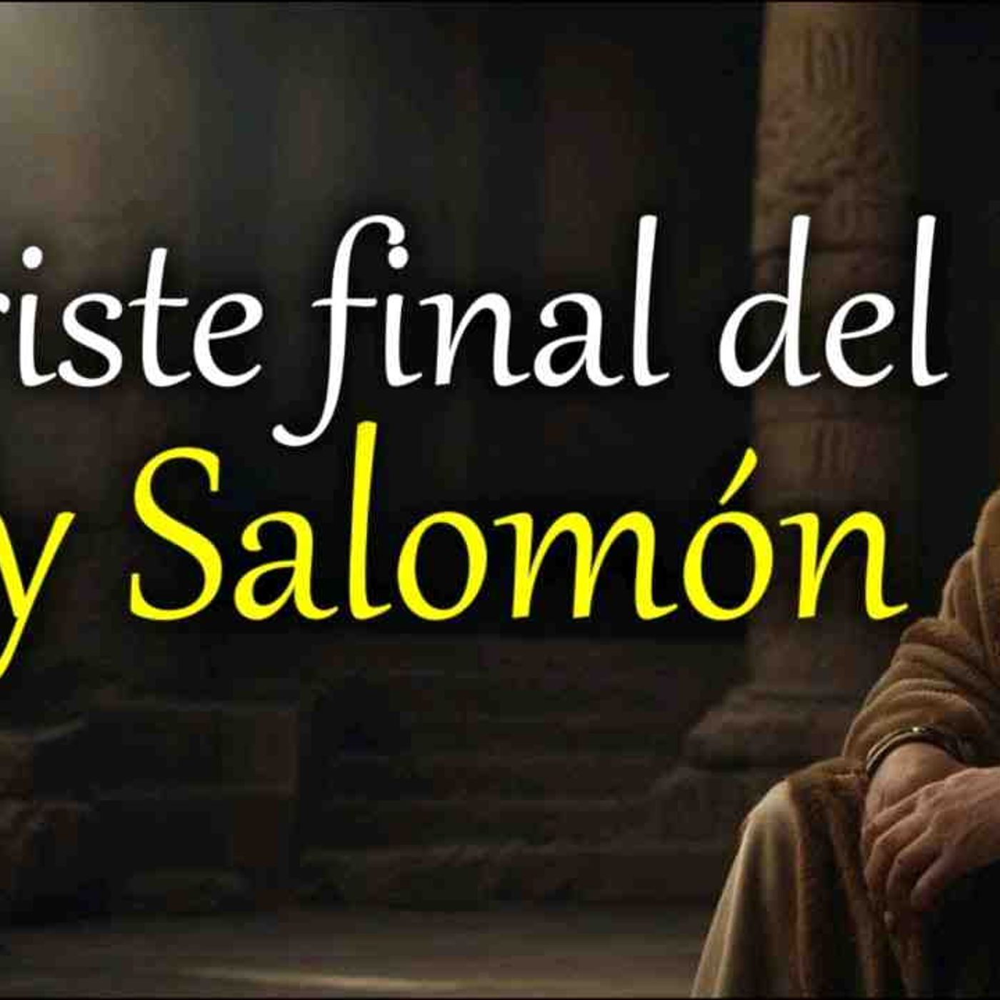 El triste final del rey Salomón _ reflexión cristiana _ Solomon_s sad ending(MP3_160K) episode artwork