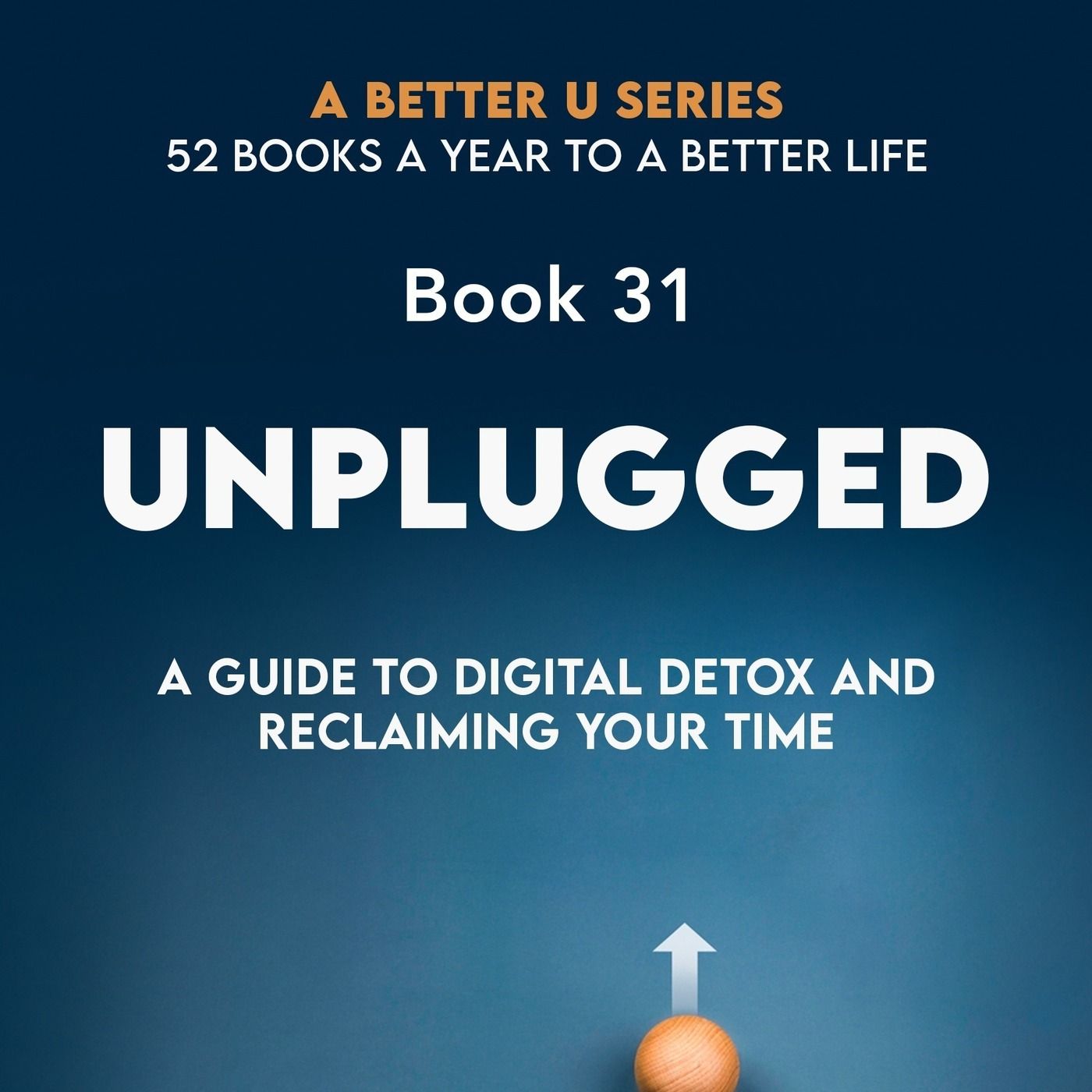 Book 31: Unplugged: A Guide to Digital Detox and Reclaiming Your Time episode artwork