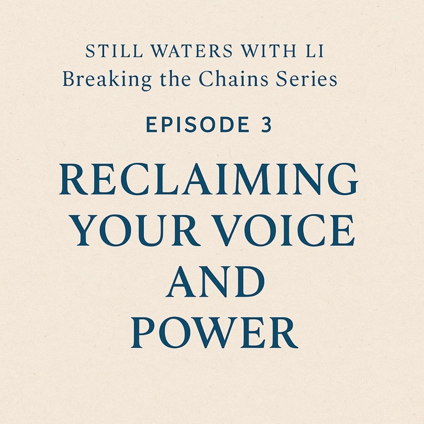 Breaking the Chains, EPISODE 3: Reclaiming Your Voice and Power episode artwork
