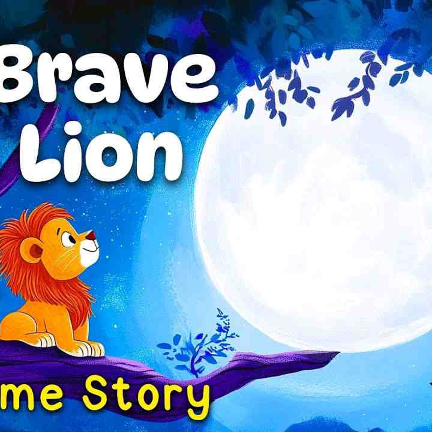 Be Brave_ Little Lion 🦁 Bravery _ Courage Bedtime Story for Kids 💤 Read Aloud Animaed Sleep Stories episode artwork