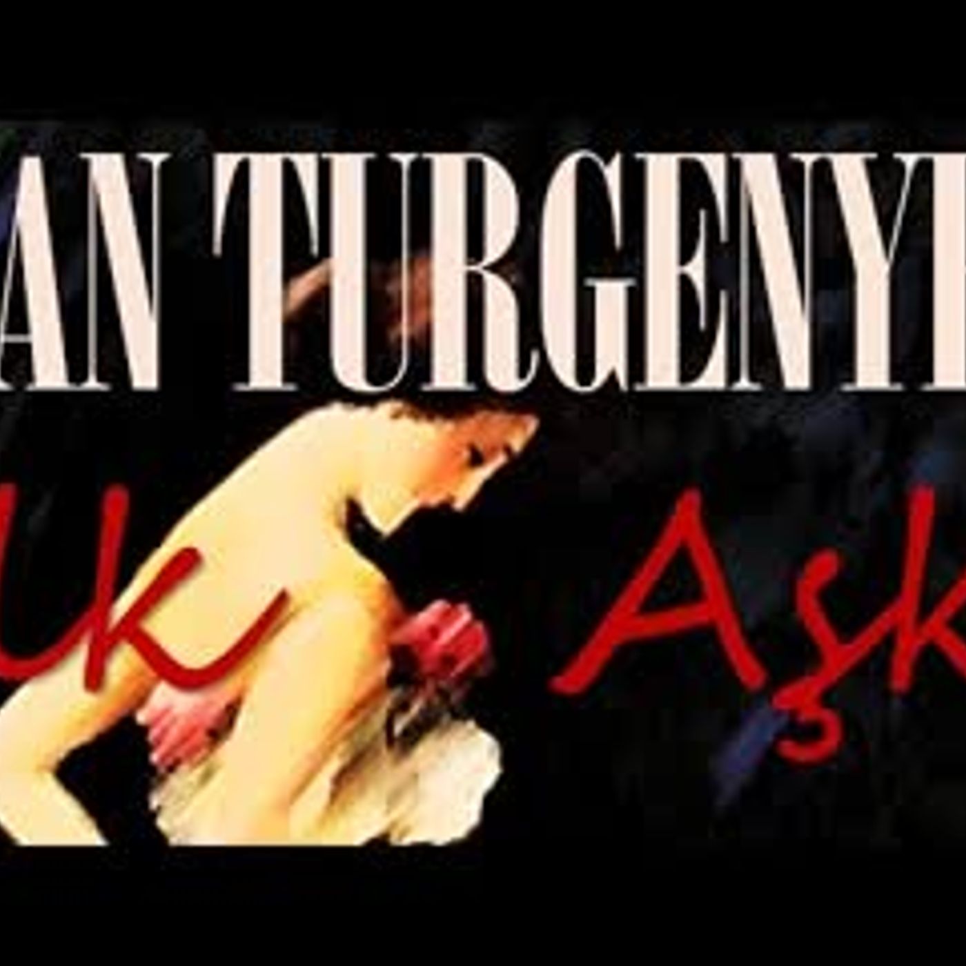 İlk Aşk İvan TURGENYEV sesli kitap tek parça Akın ALTAN episode artwork