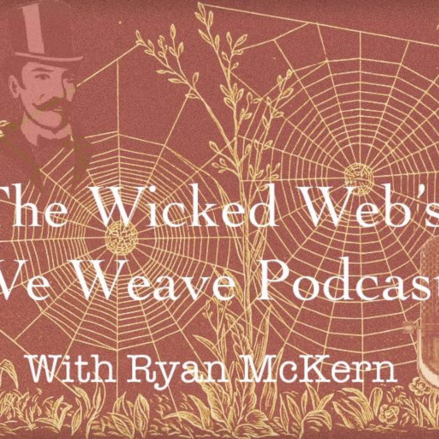 The Wicked Webs We Weave