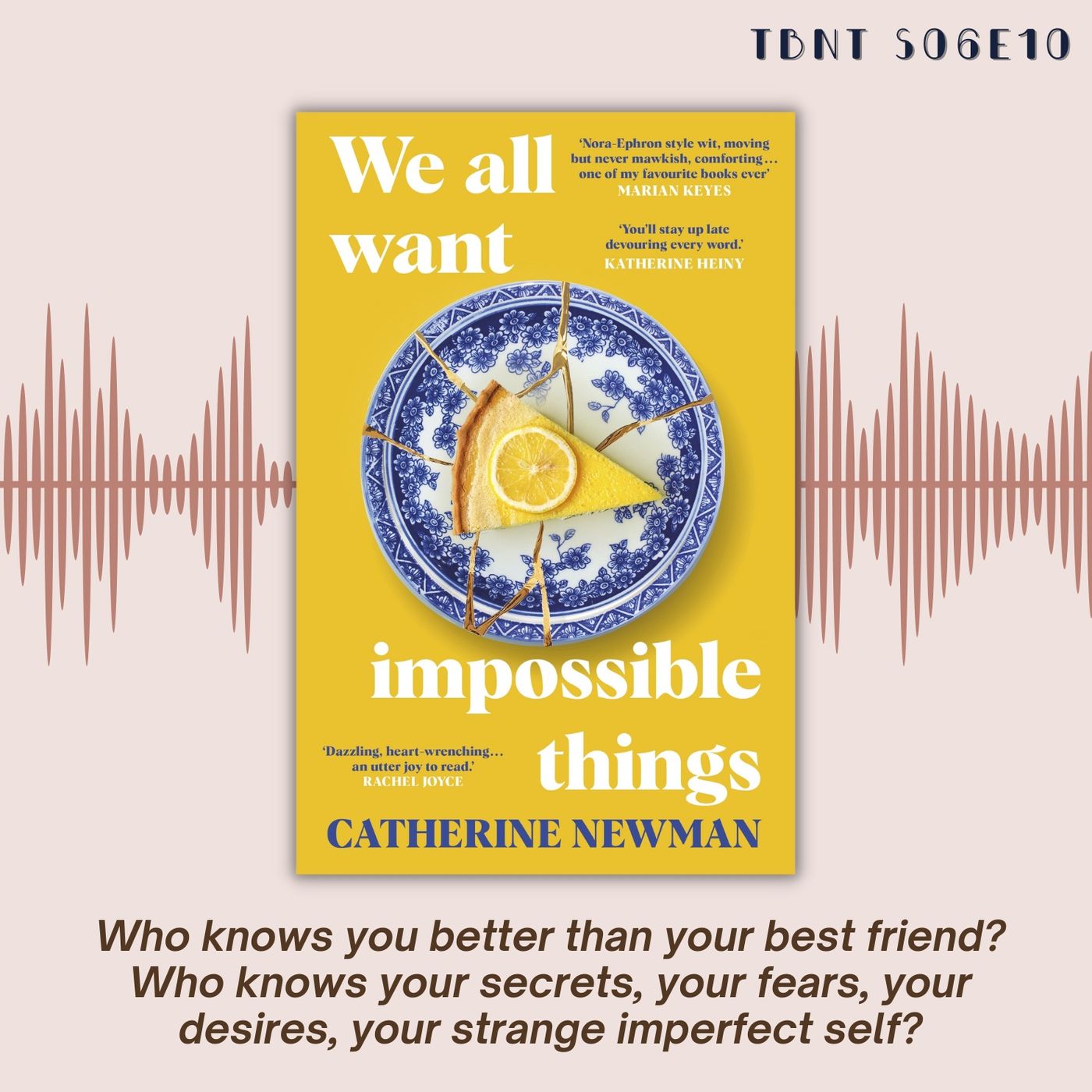 TBNT S06E10 | Get in Your Feels with We All Want Impossible Things by Catherine Newman
