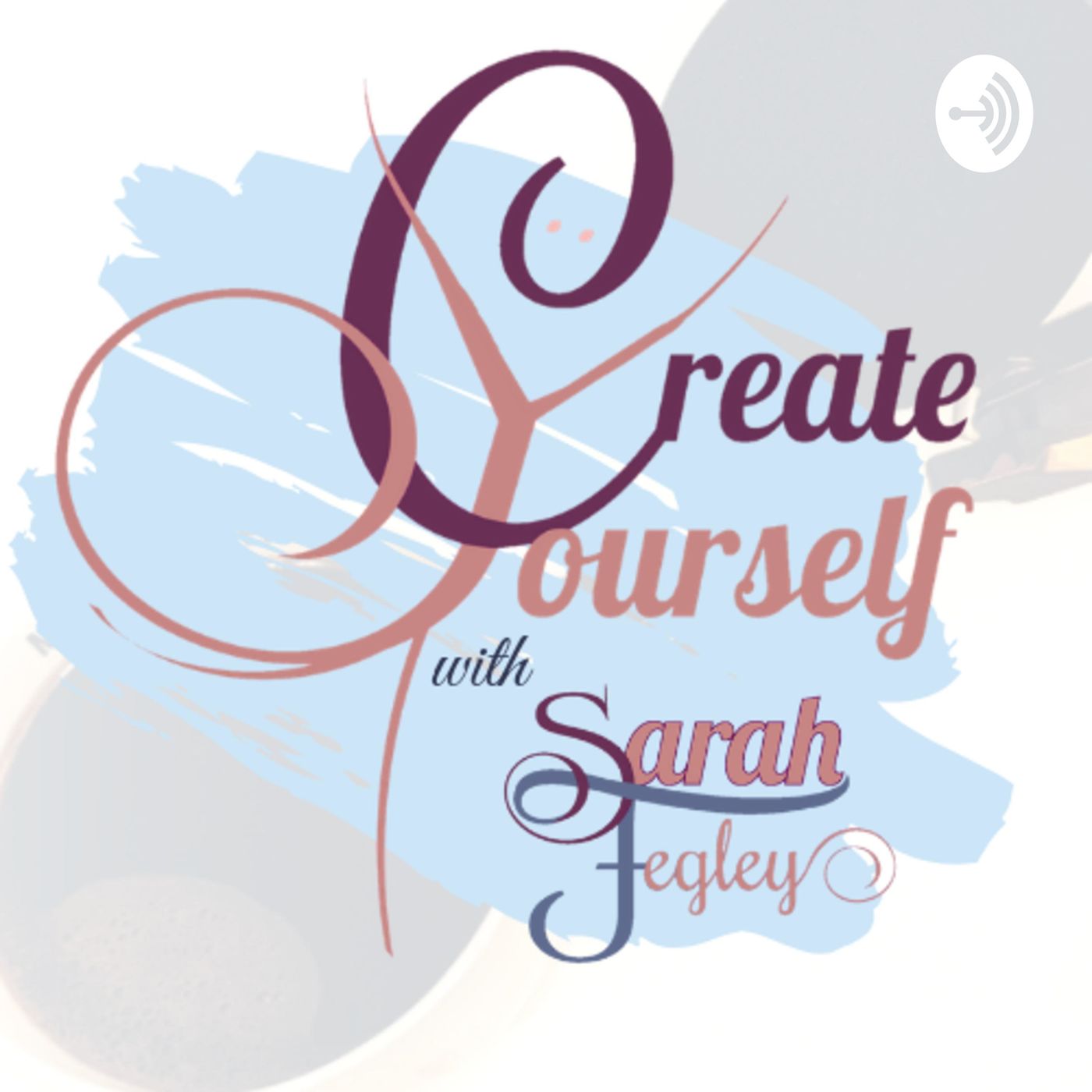 Create Yourself with Sarah Fegley