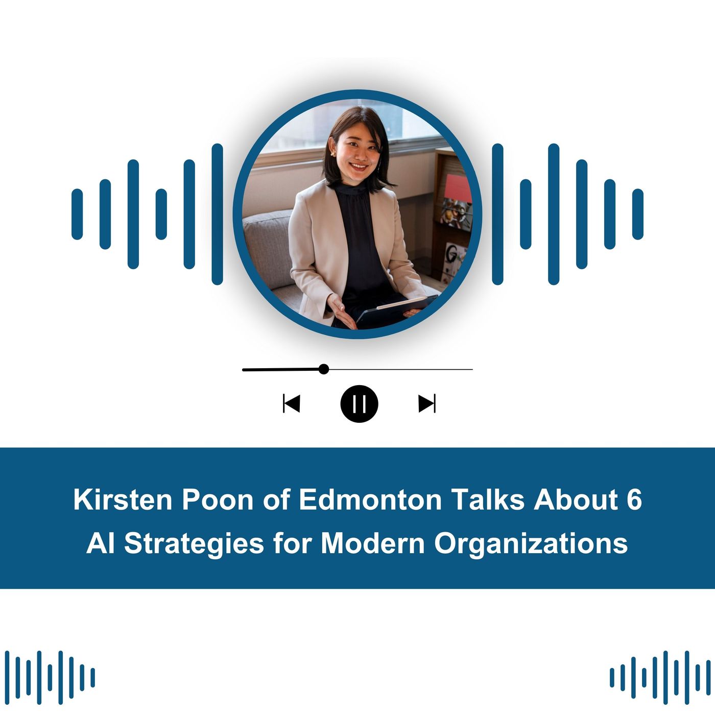 Kirsten Poon of Edmonton Talks About 6 AI Strategies for Modern Organizations episode artwork