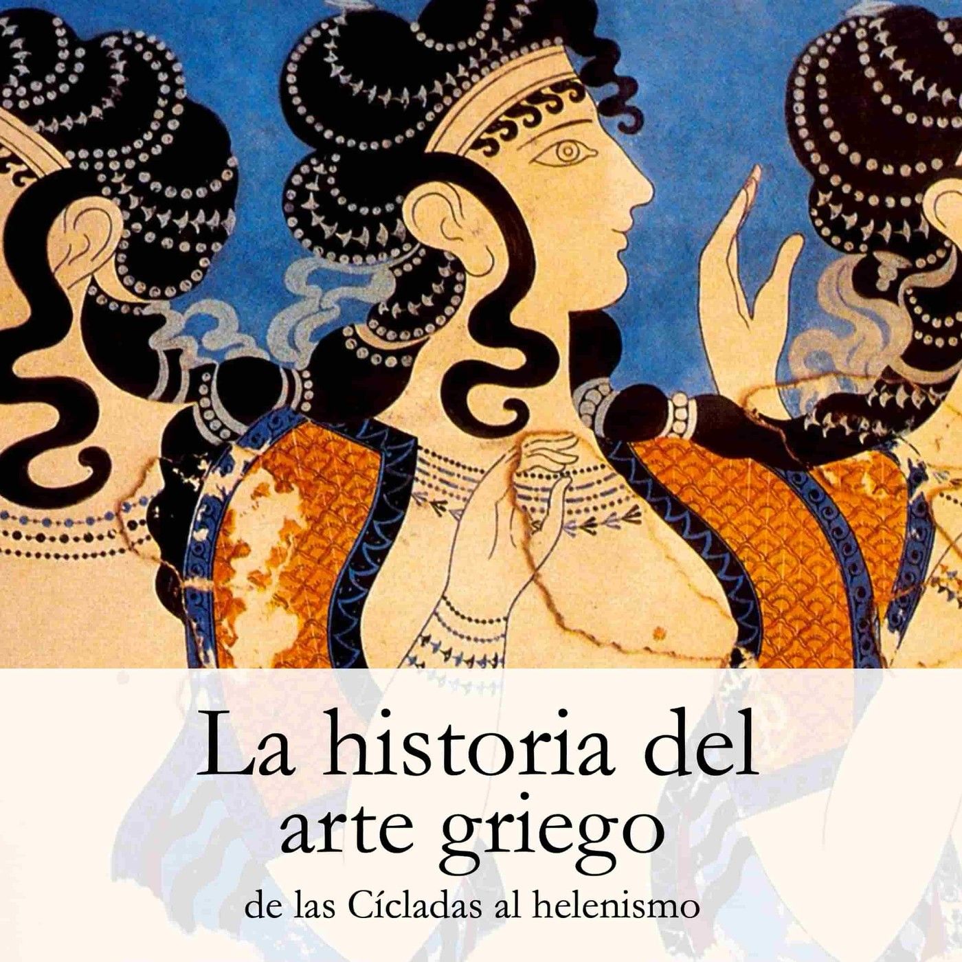 La historia del Arte Griego: (3000 -31a.C.)