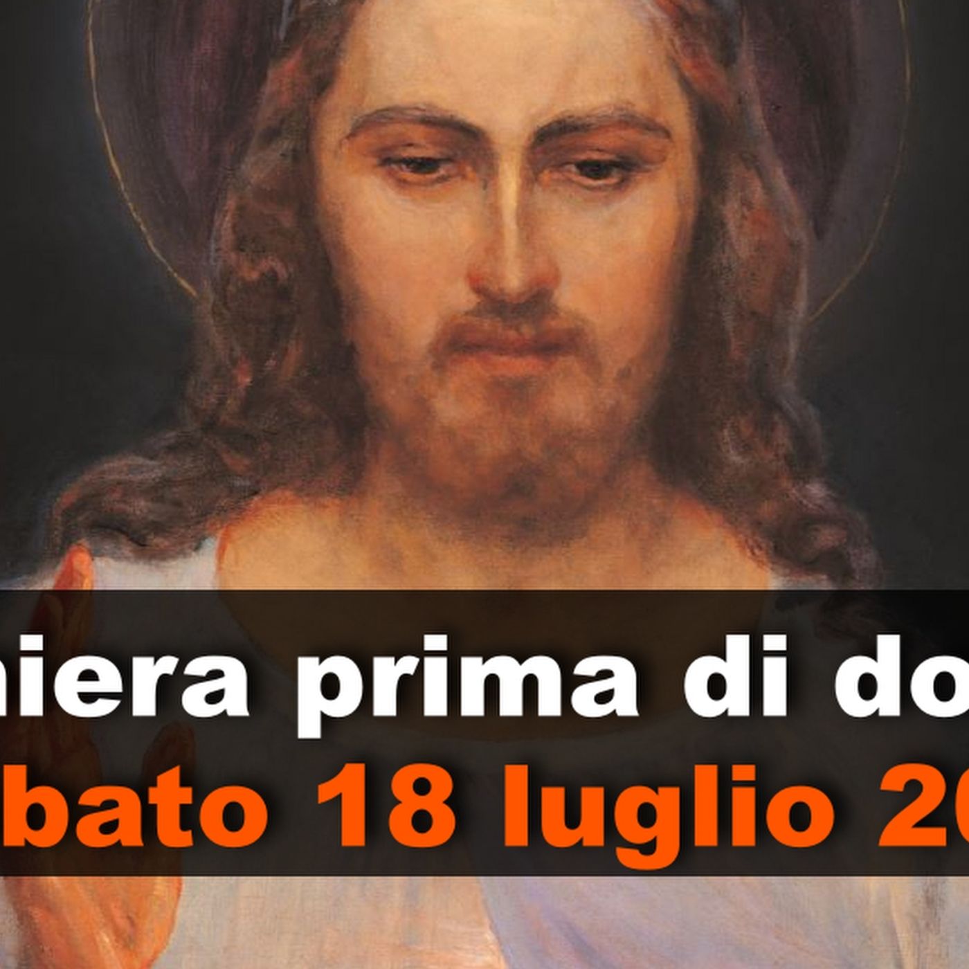 Preghiera prima di dormire SABATO 18 LUGLIO 2026 ❤️ Compieta dopo i Primi Vespri XVI Domenica T.O. episode artwork