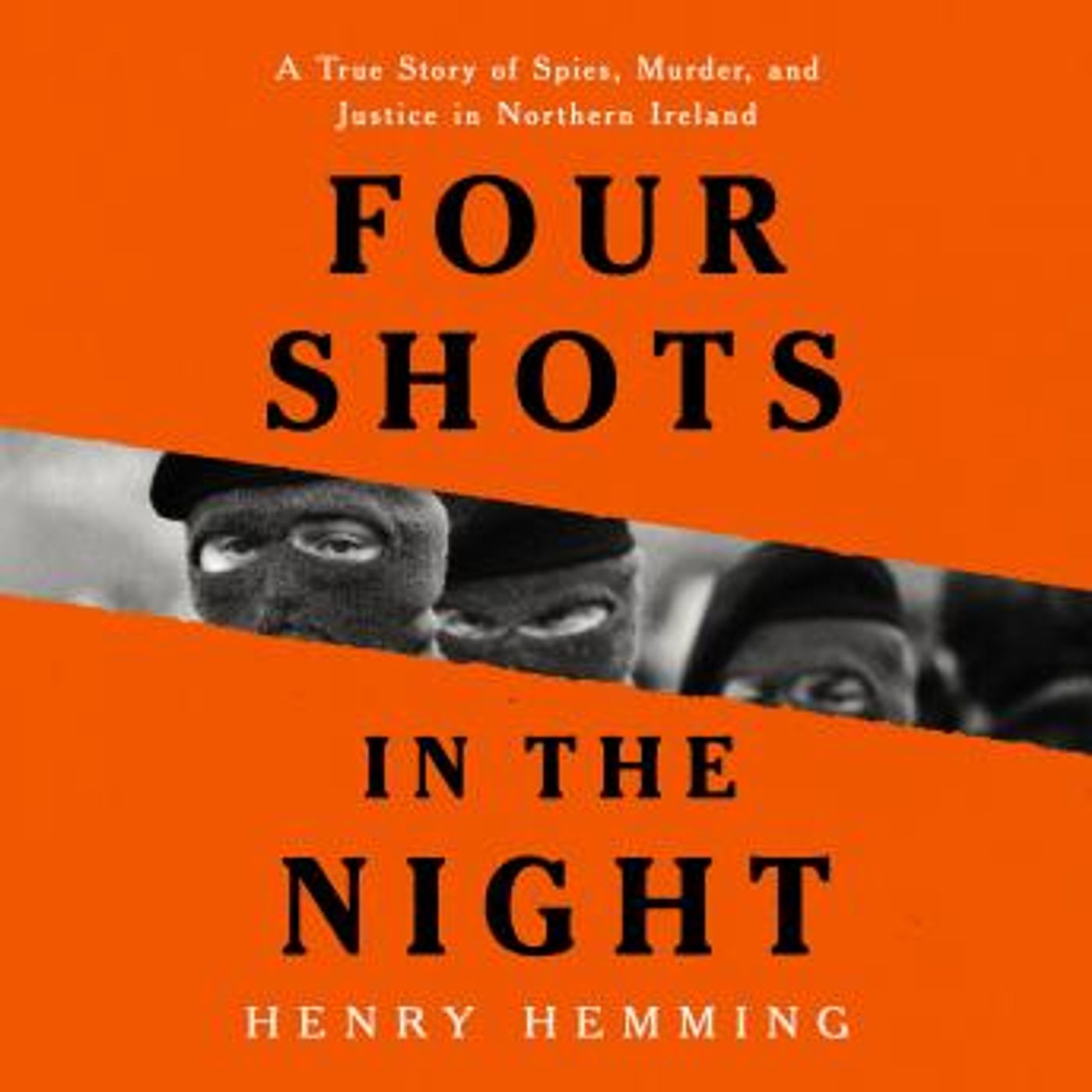 Four Shots in the Night: A True Story of Spies, Murder, and Justice in Northern Ireland by Henry Hemming episode artwork