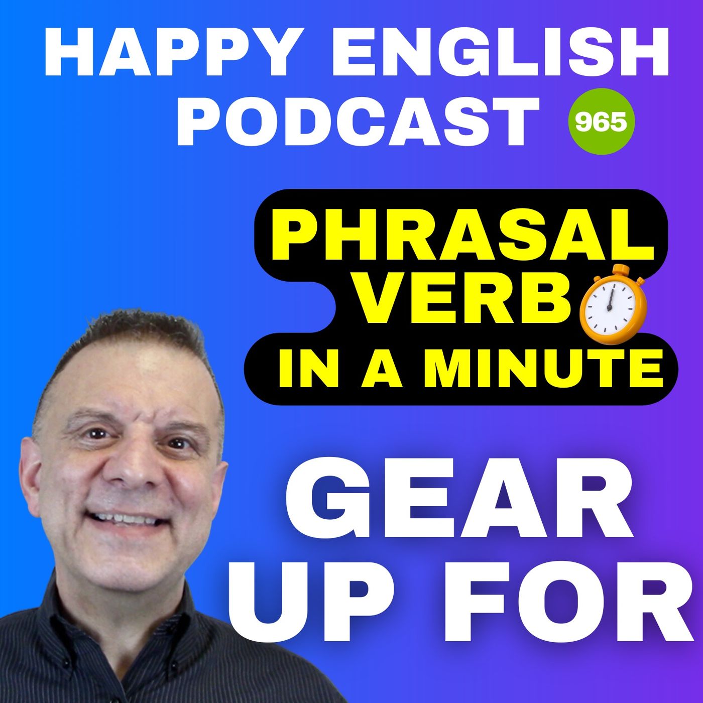 965 - Gear Up For - Phrasal Verbs in a Minute | Happy English