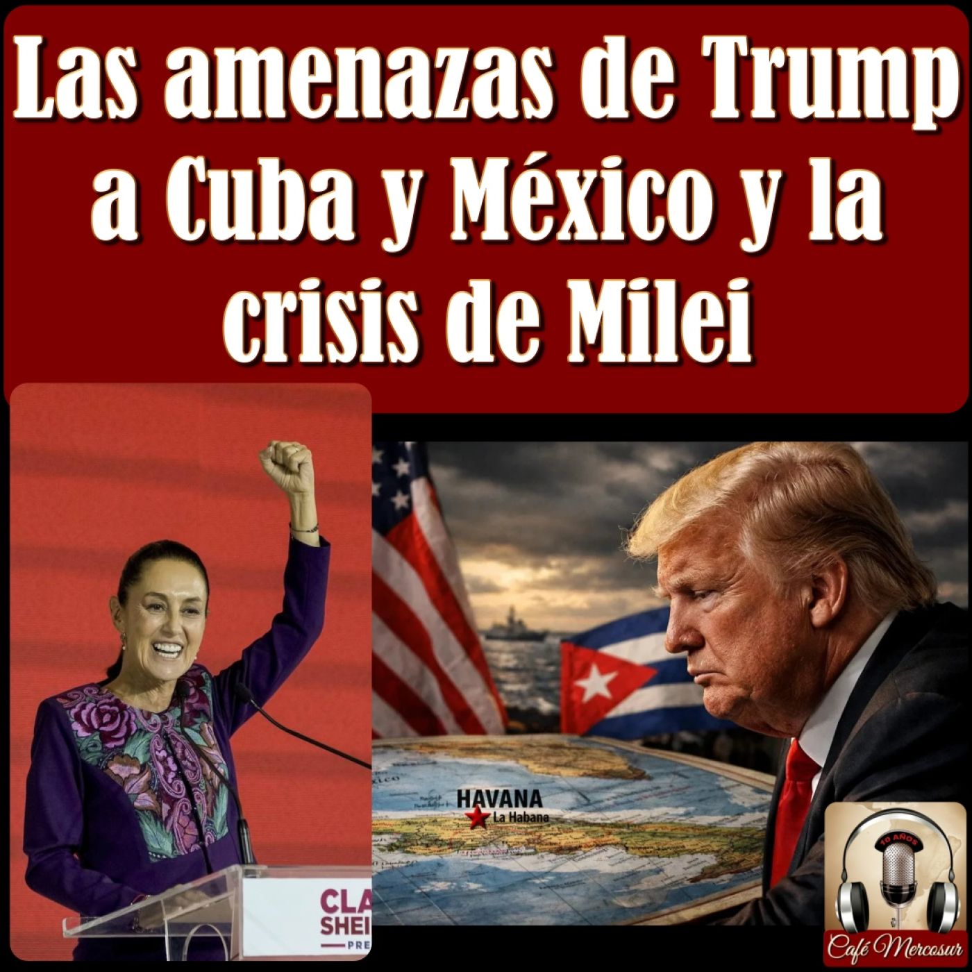 Amenazas de un Trump desesperado a México y Venezuela y crisis en la Argentina de Milei episode artwork