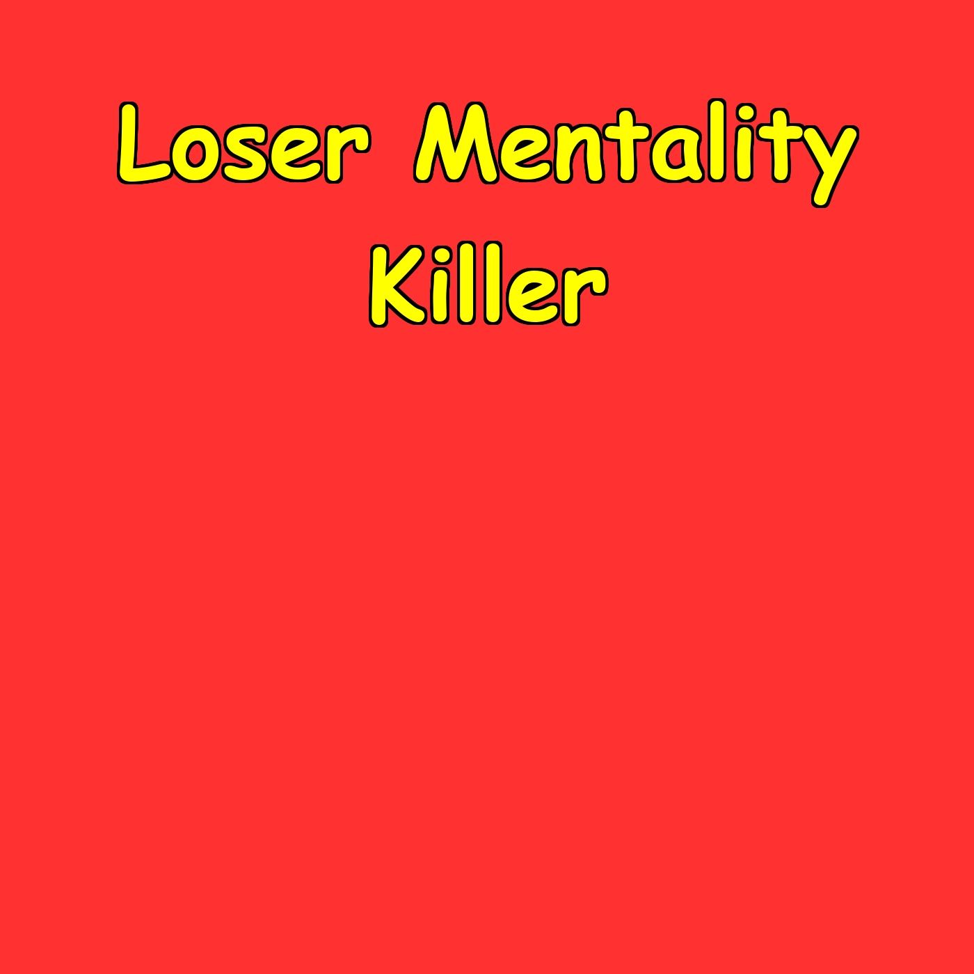Loser Mentality Killer | Winner Mindset Daily
