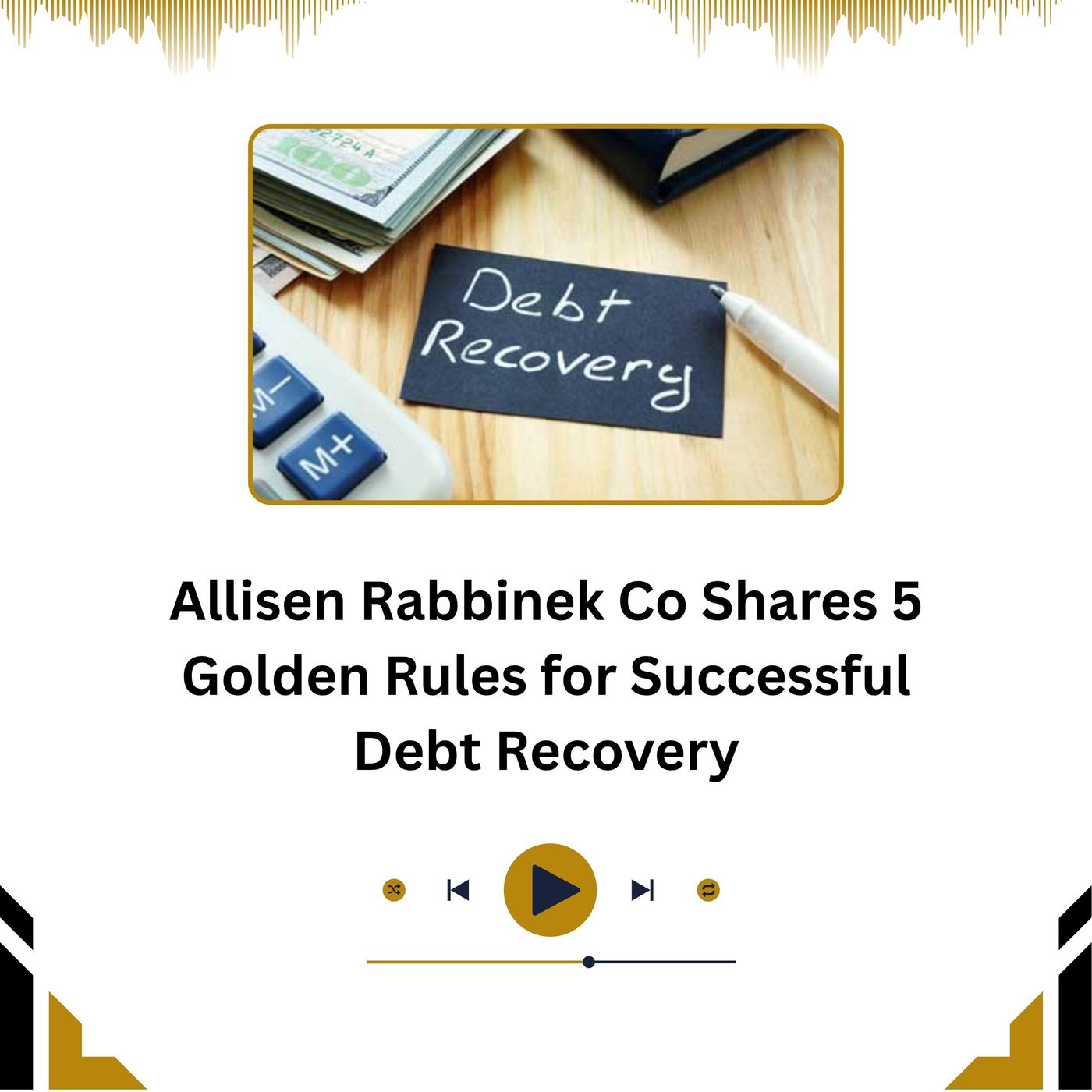 Allisen Rabbinek Co Shares 5 Golden Rules for Successful Debt Recovery