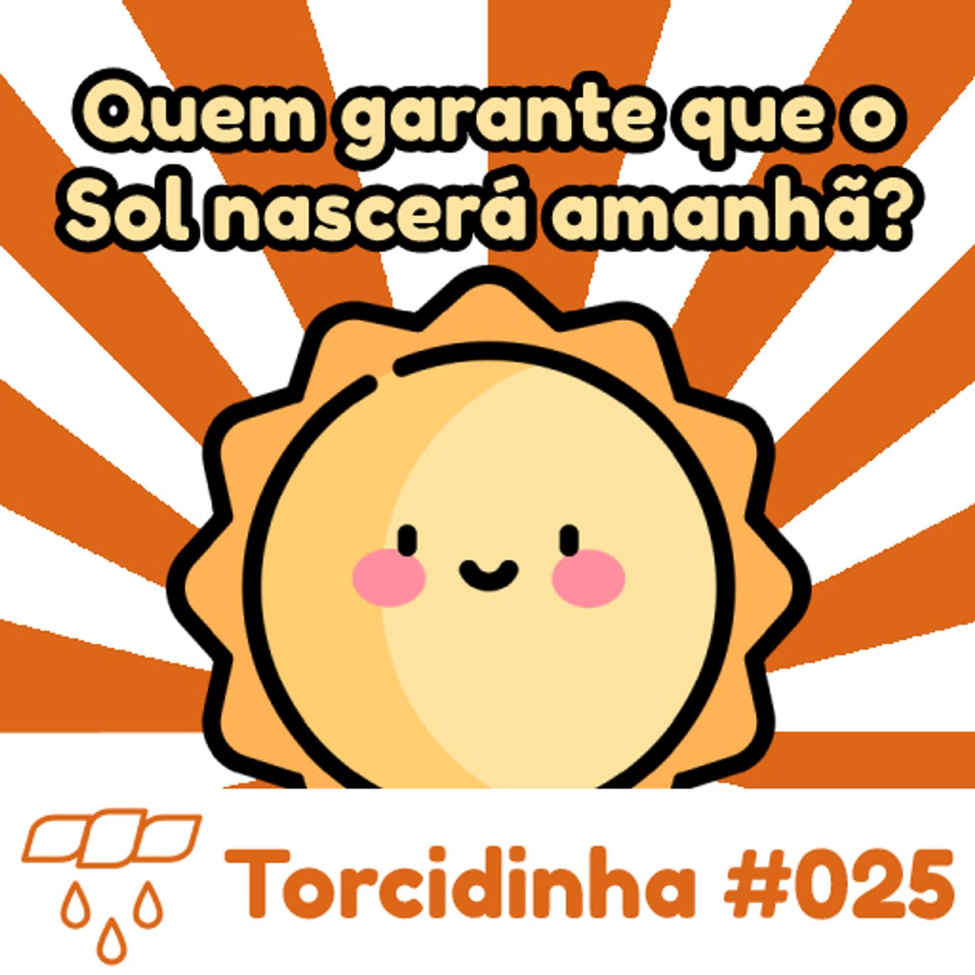 Torcidinha #025 - "Quem garante que o Sol nascerá amanhã?" episode artwork