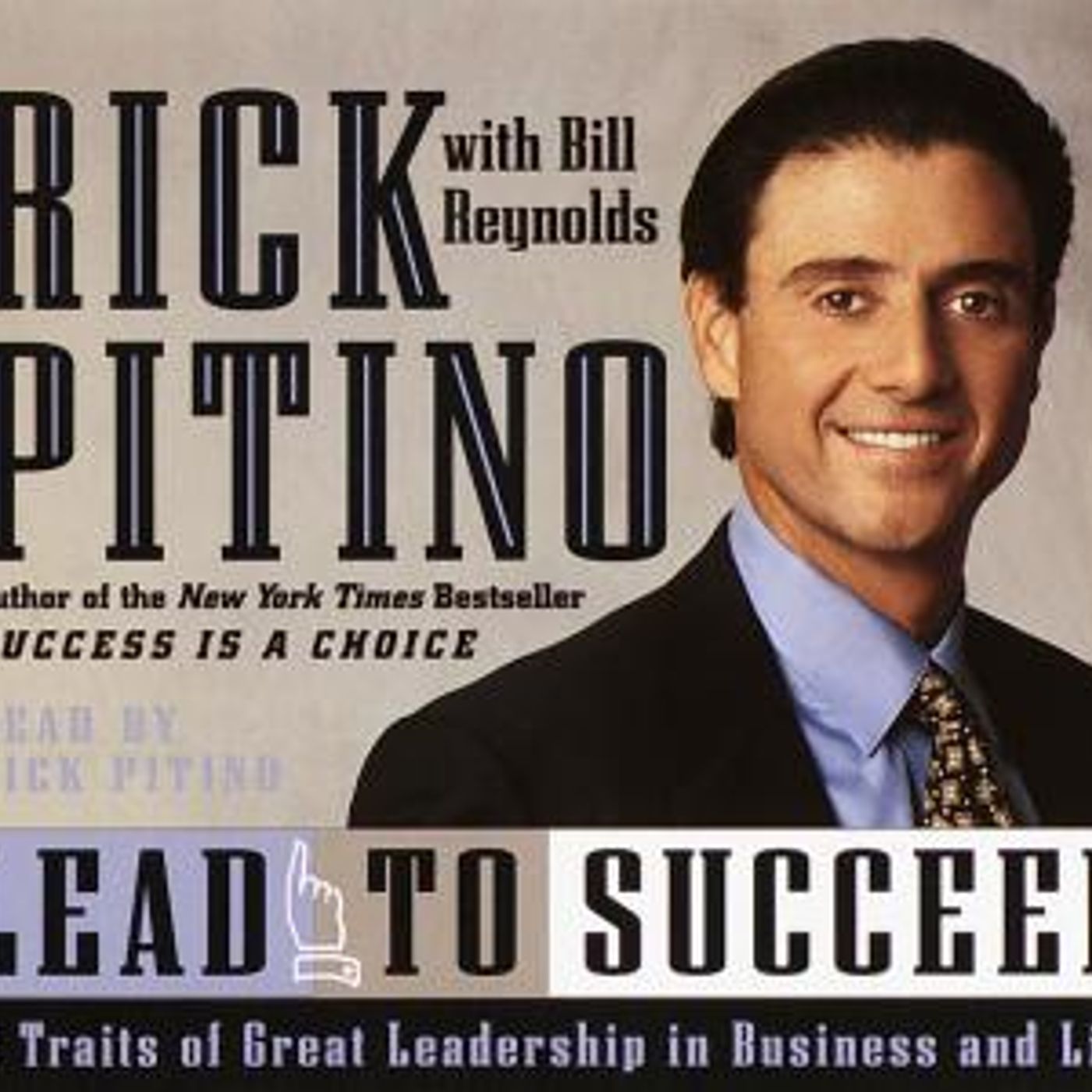 Lead to Succeed: 10 Traits of Great Leadership in Business and Life by Rick Pitino