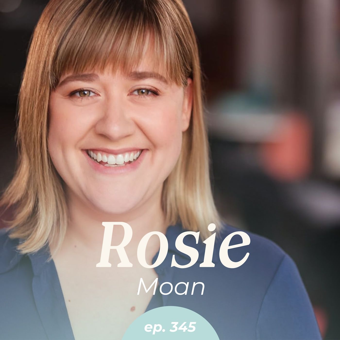 345: New Mom Confidence During Uncertain Seasons with Rosie Moan episode artwork