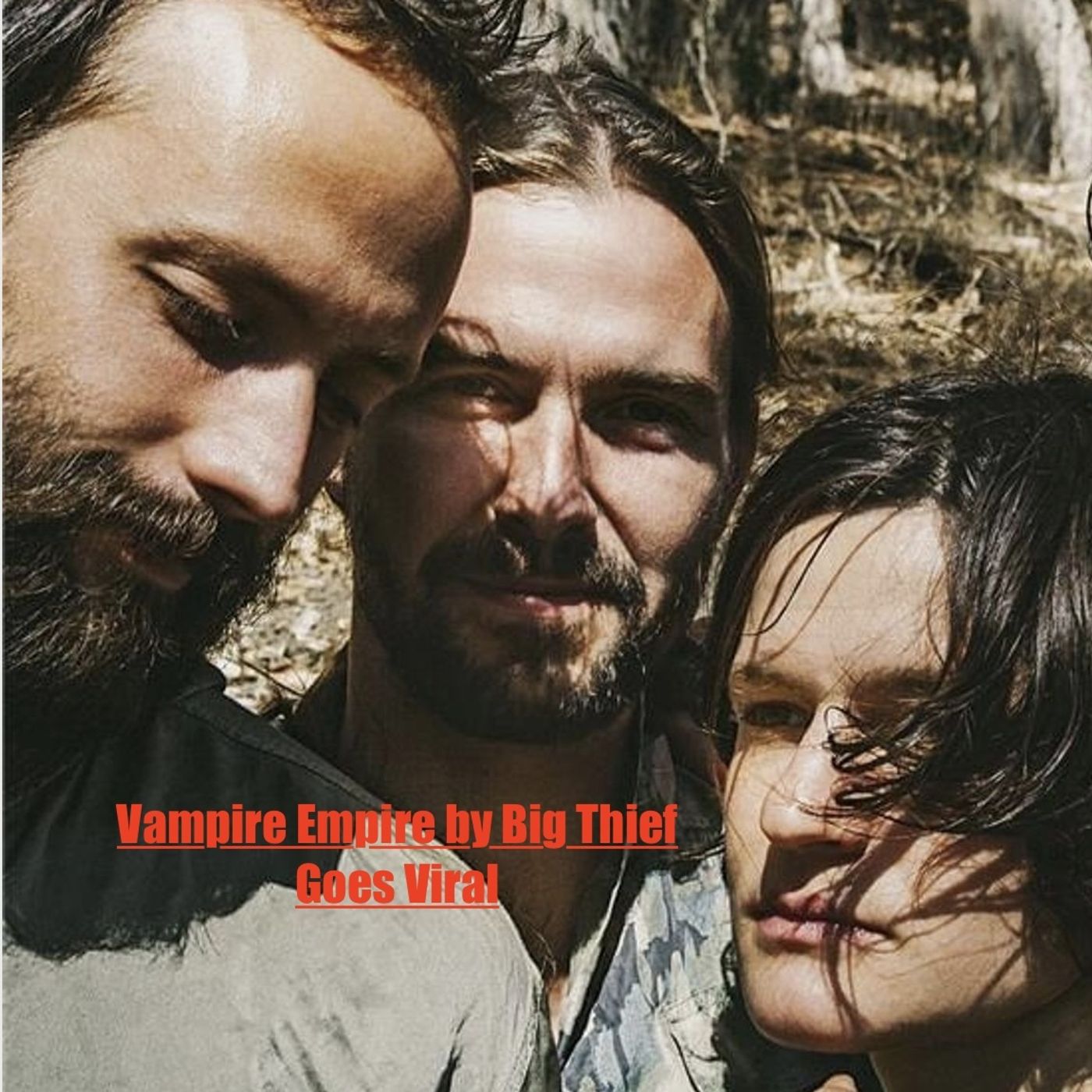 Vampire Empire by Big Thief Goes Viral