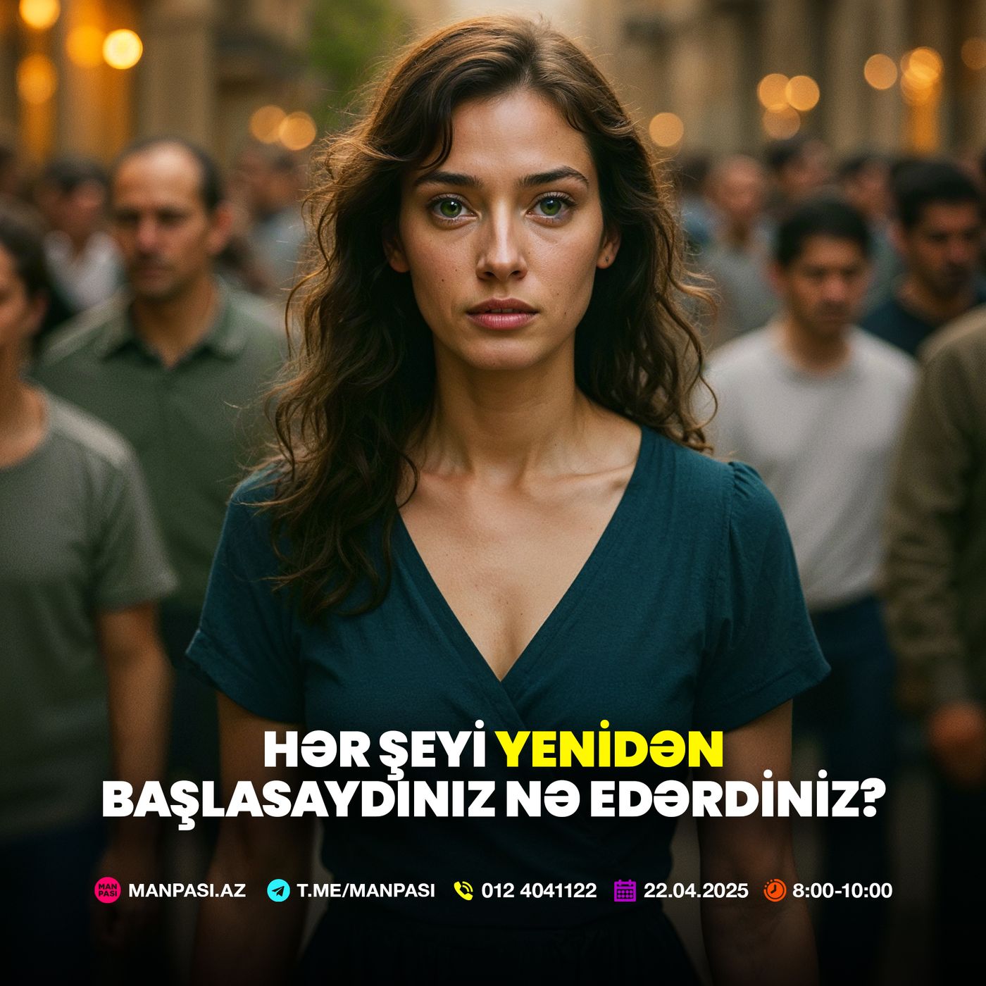 Hər şeyi yenidən başlasaydınız nə edərdiniz? 22.04.2025