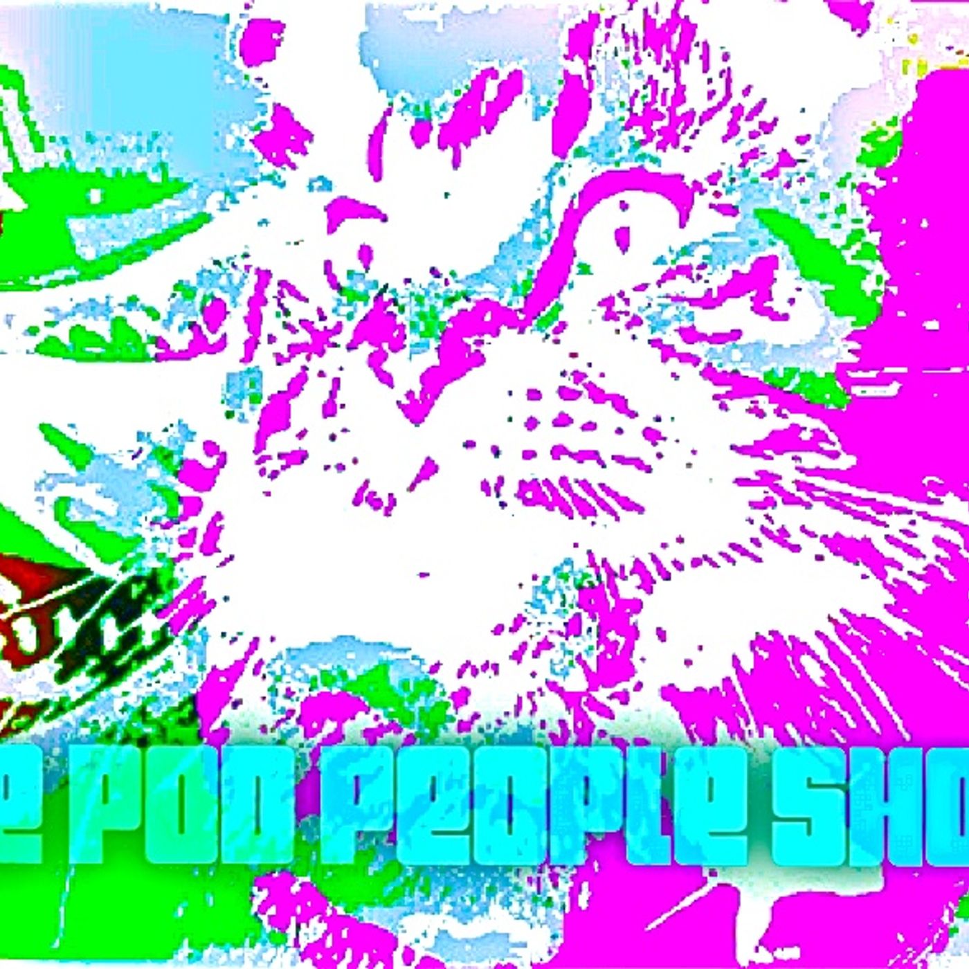 The Pod People Show