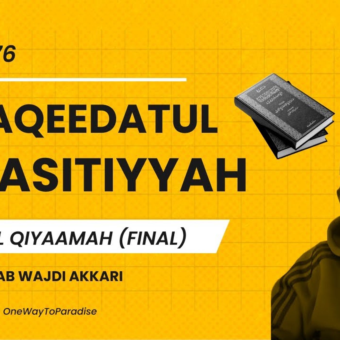 Al-Aqeedatul-Waasitiyyah | 76 Yawmul Qiyaamah (Final) | Abu Mussab Wajdi Akkari episode artwork