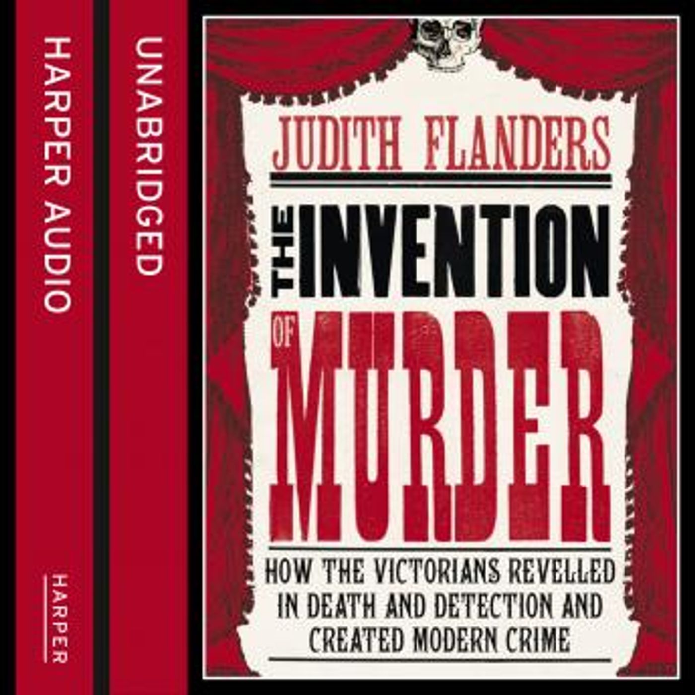 The Invention of Murder: How the Victorians Revelled in Death and Detection and Created Modern Crime by Judith Flanders episode artwork
