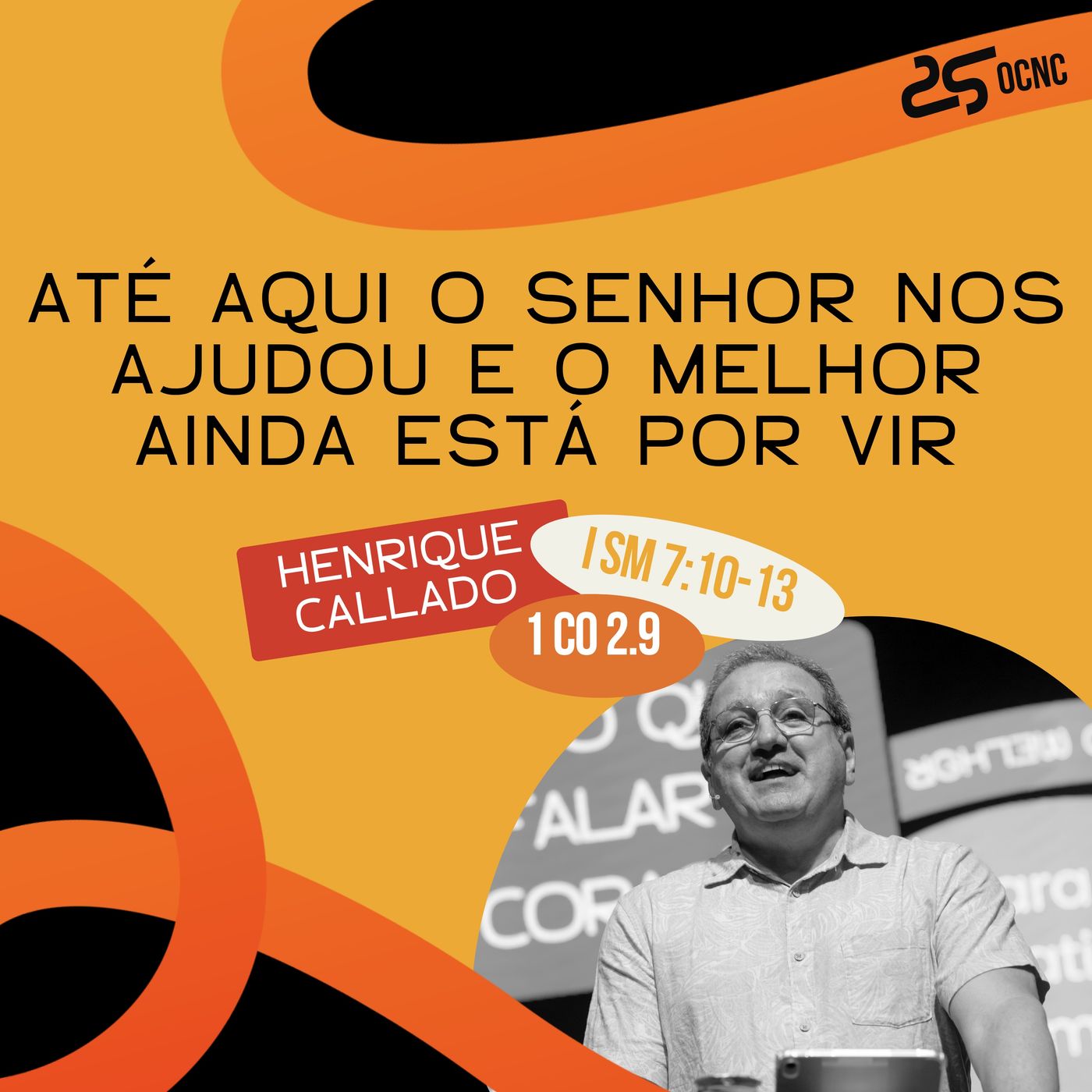 ATÉ AQUI O SENHOR NOS AJUDOU E O MELHOR AINDA ESTÁ POR VIR - 1Sm 7.10-13; 1Co 2.9 | Henrique Callado