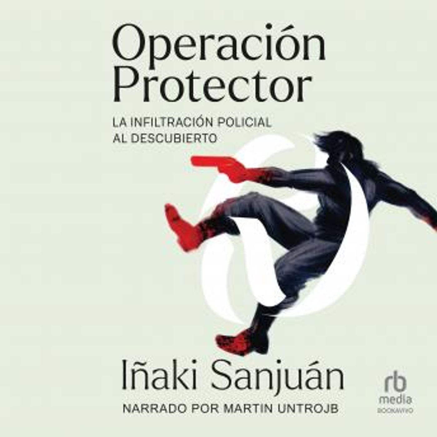 [Spanish] - Operación Protector: La Infiltración Policialal Descubierto (Police Infiltration Uncovered) by Iñaki Sanjuán episode artwork