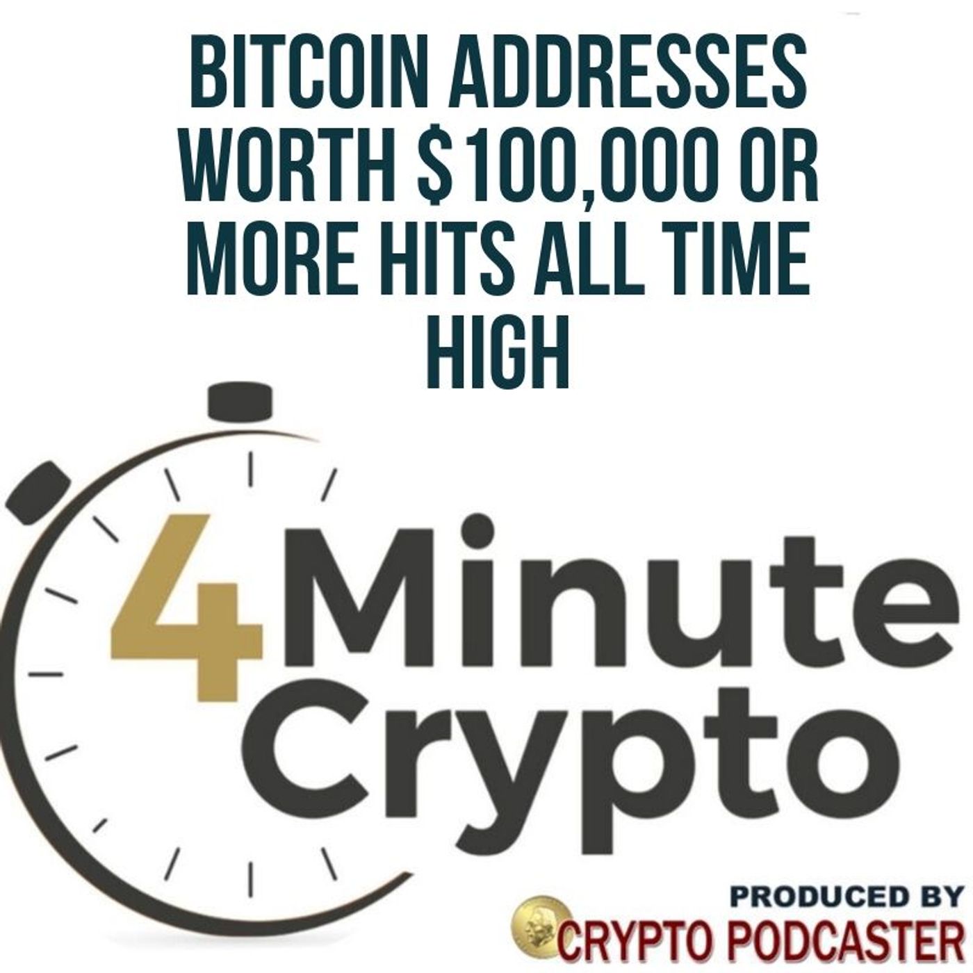 Bitcoin Addresses Worth $100,000 or More Hits All Time High episode artwork