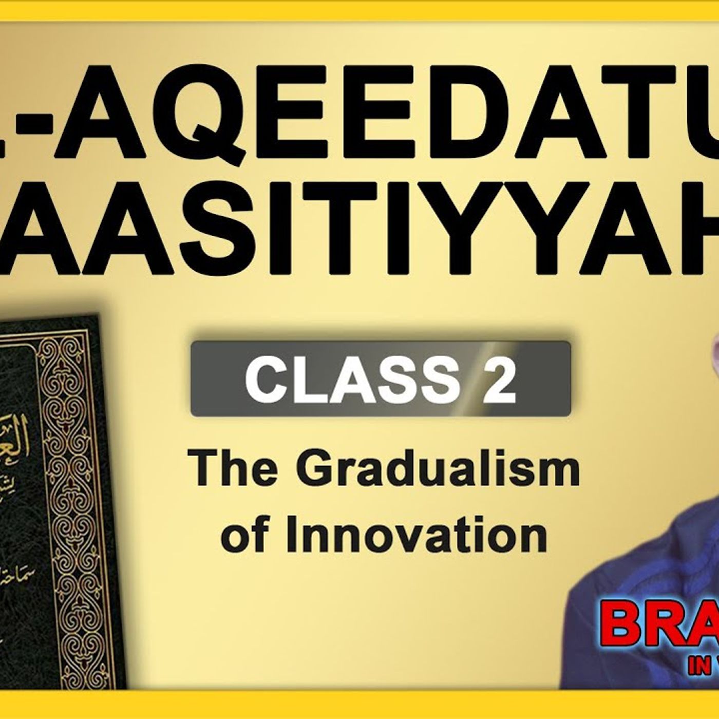 2 - Al-Aqeedatul-Waasitiyyah | 2 The Gradualism  of Innovation | Abu Mussab Wajdi Akkari episode artwork