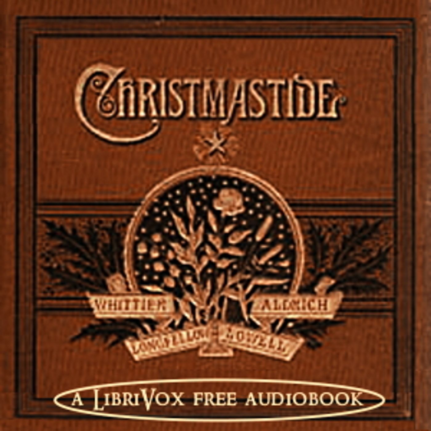 Christmastide: Containing Four Famous Poems By Favorite American Poets by Various