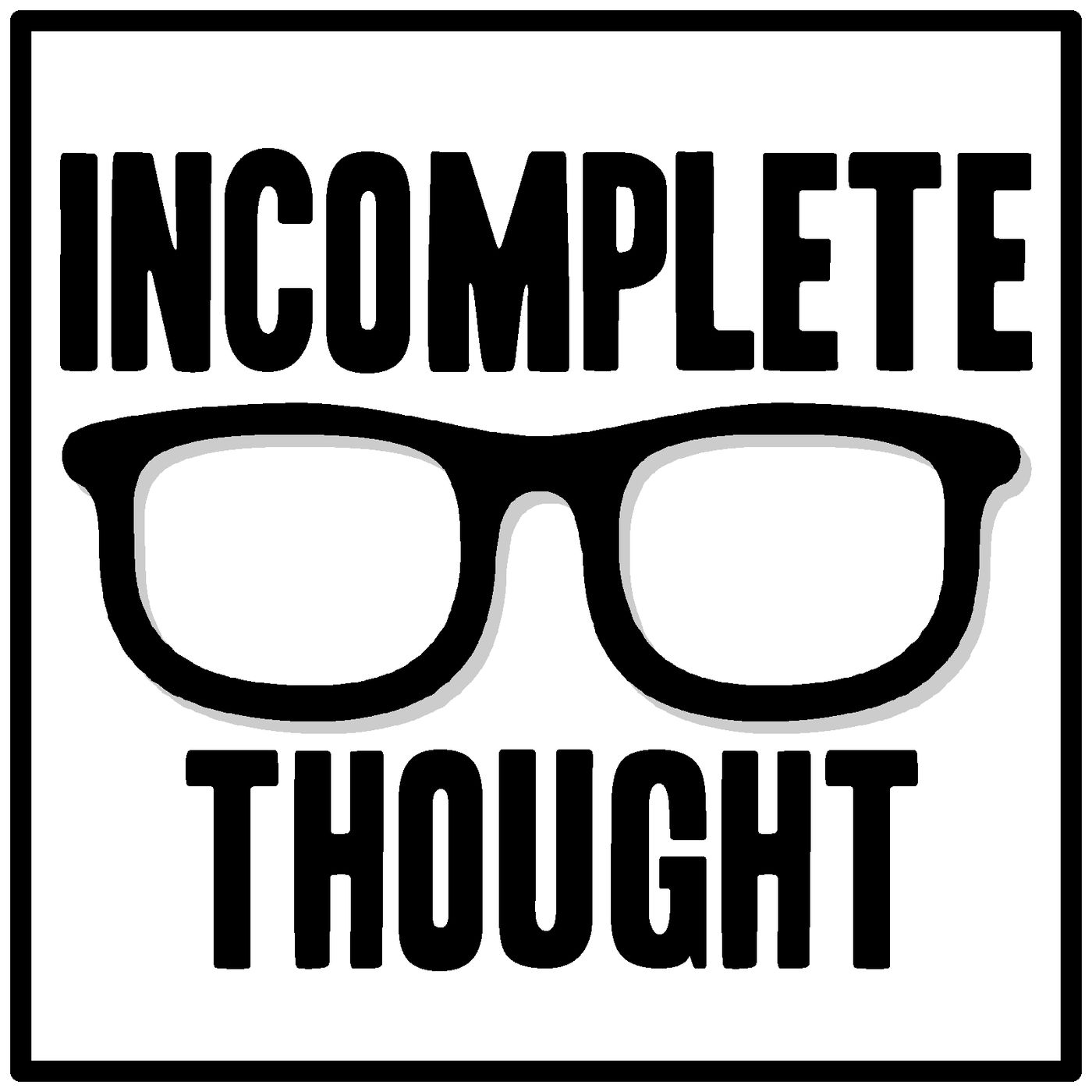 Incomplete Thought podcast
