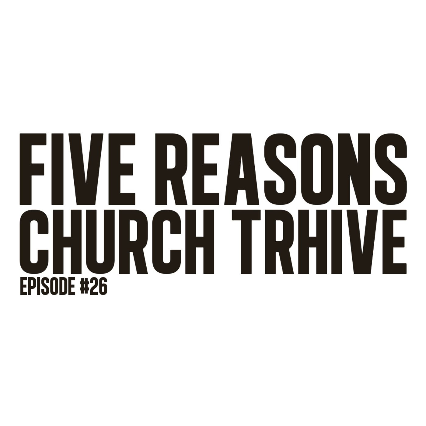 Five Reasons Church Thrive | Dr. Eugene Wilson | Ep. 26