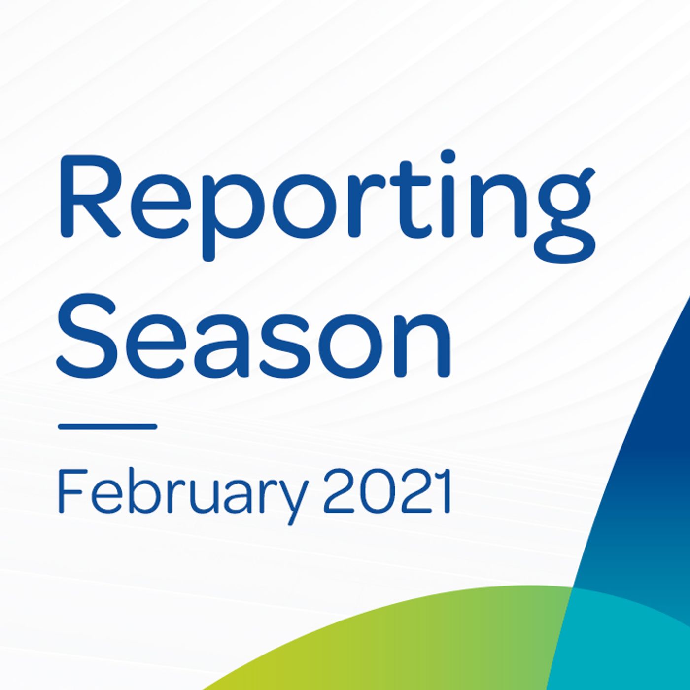 Reporting Season – February 2021