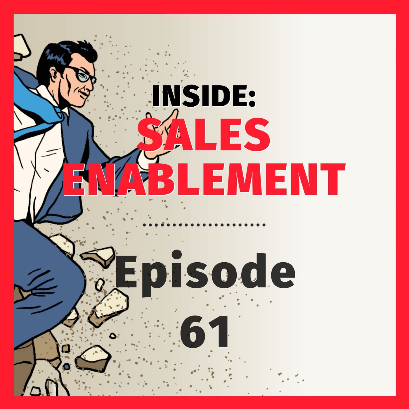 EP61 Proving Business Impact: Quantifying Sales Enablement Contribution to Outcomes