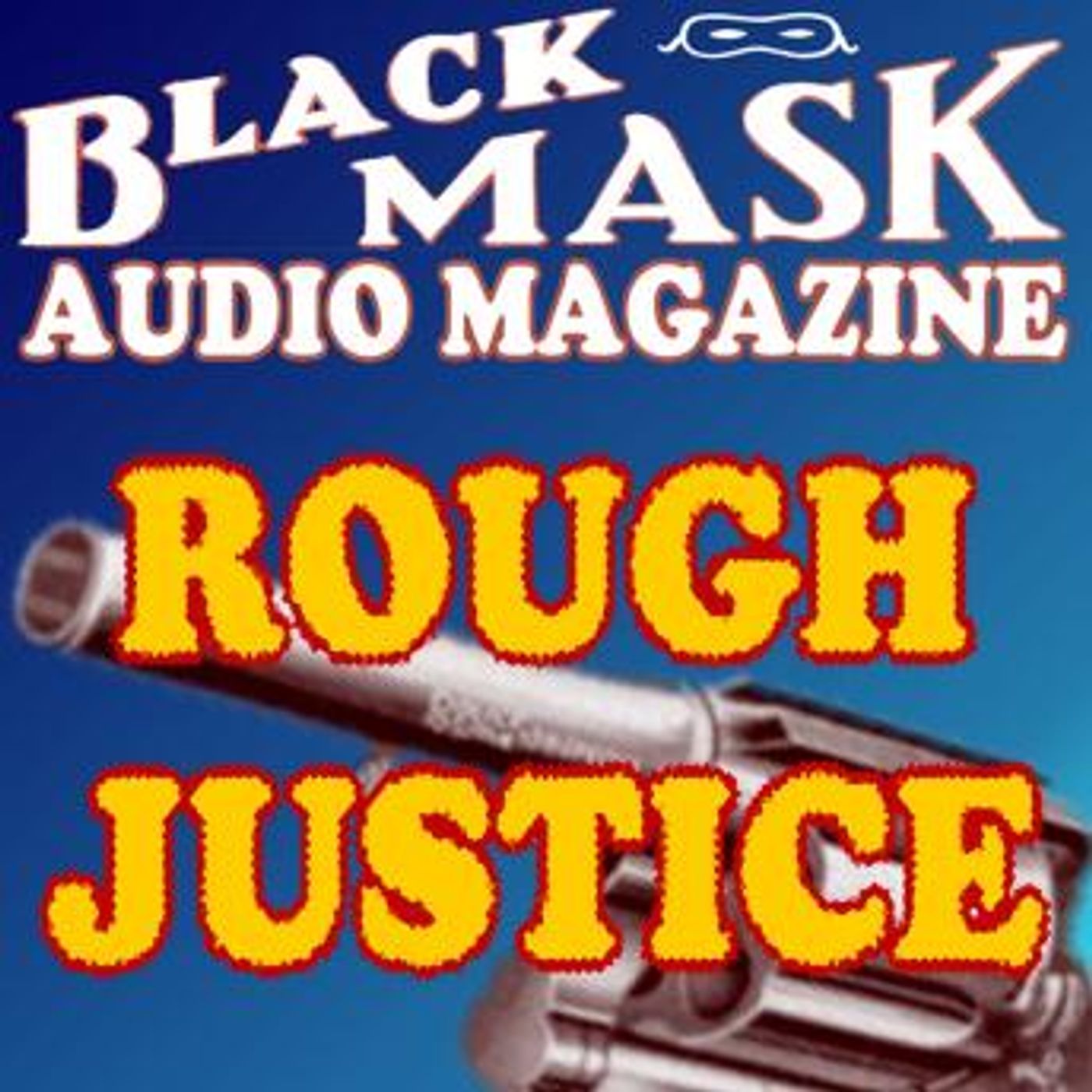 Rough Justice: Black Mask Audio Magazine by Frederick Nebel episode artwork